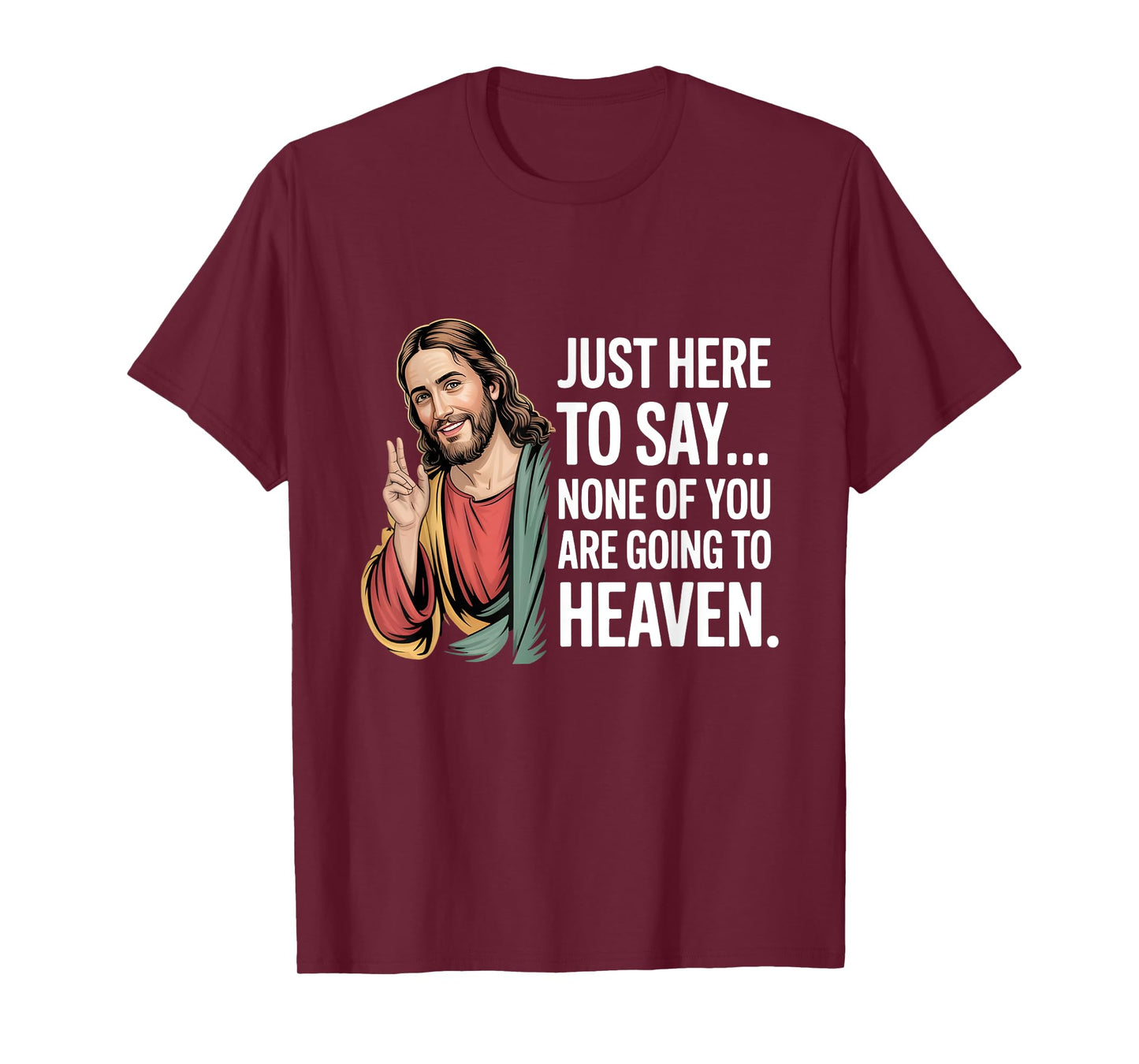 Funny Jesus Meme Quote Christian Humor Just Here to Say T-Shirt