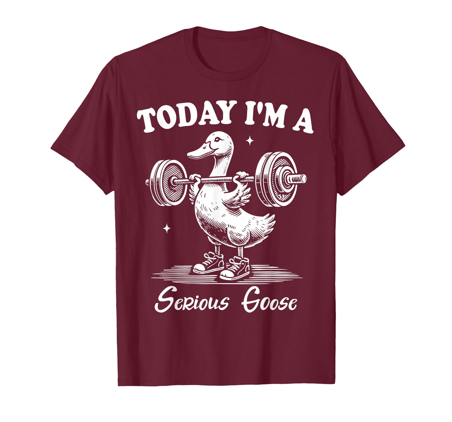 Today I'm A Serious Goose Funny Lifting Weights Gym Fitness T-Shirt