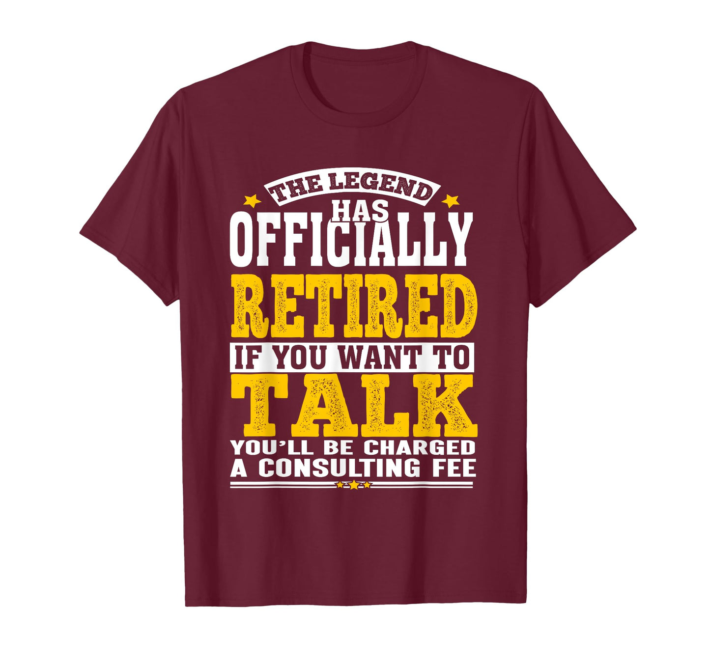 Retirement Legend Officially Retired Consulting Fee Humor T-Shirt