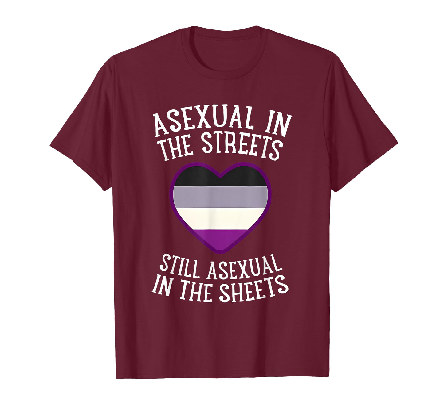 Asexual In The Streets Still Asexual In The Sheets T-Shirt