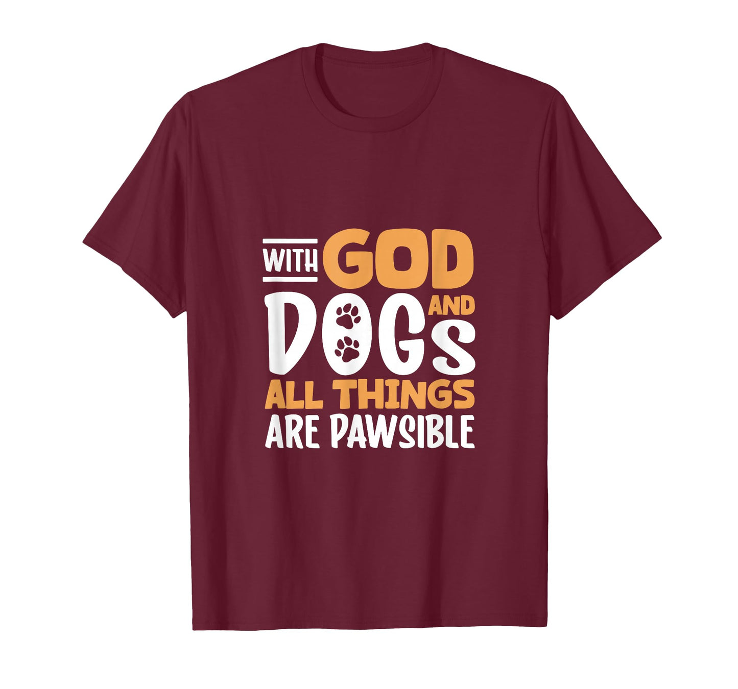 Pawsible with God and Dogs T-Shirt