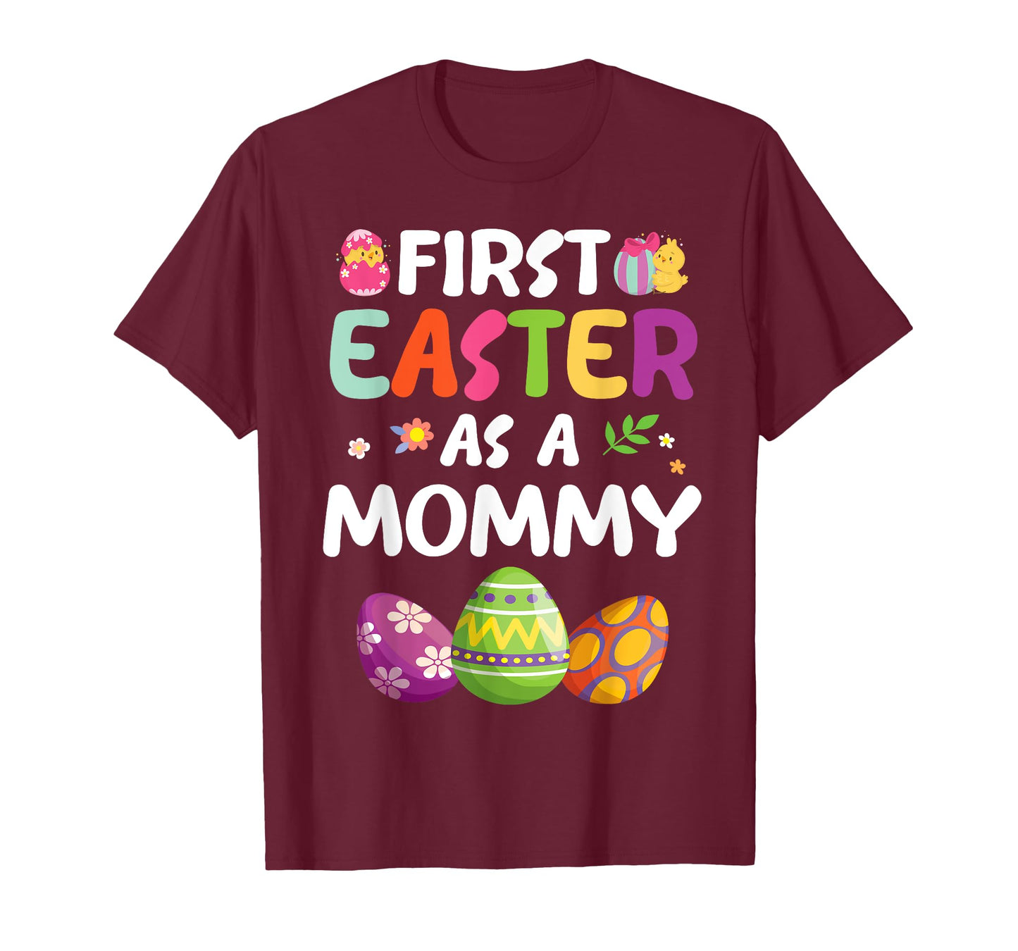 Chick Carrot Flowers Eggs Happy First Easter Day As A Mommy T-Shirt