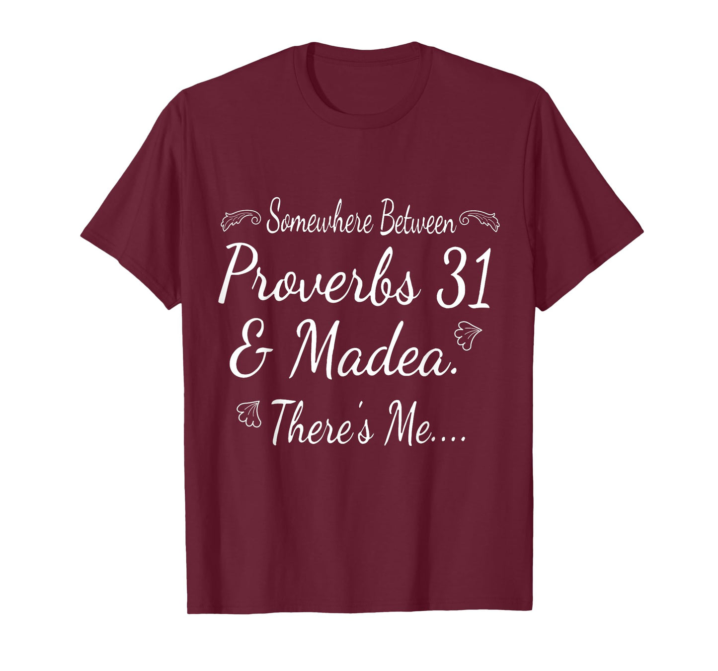 Somewhere Between - Proverbs 31 And Madea There's Me... T-Shirt