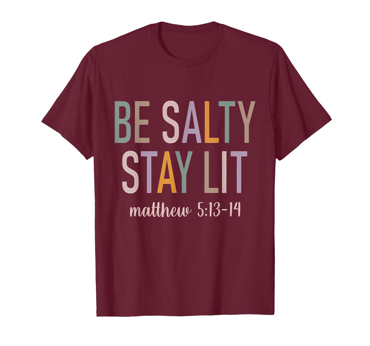 Be Salty Stay Lit Matthew 5:13-14 Bible Verse Christian T-Shirt