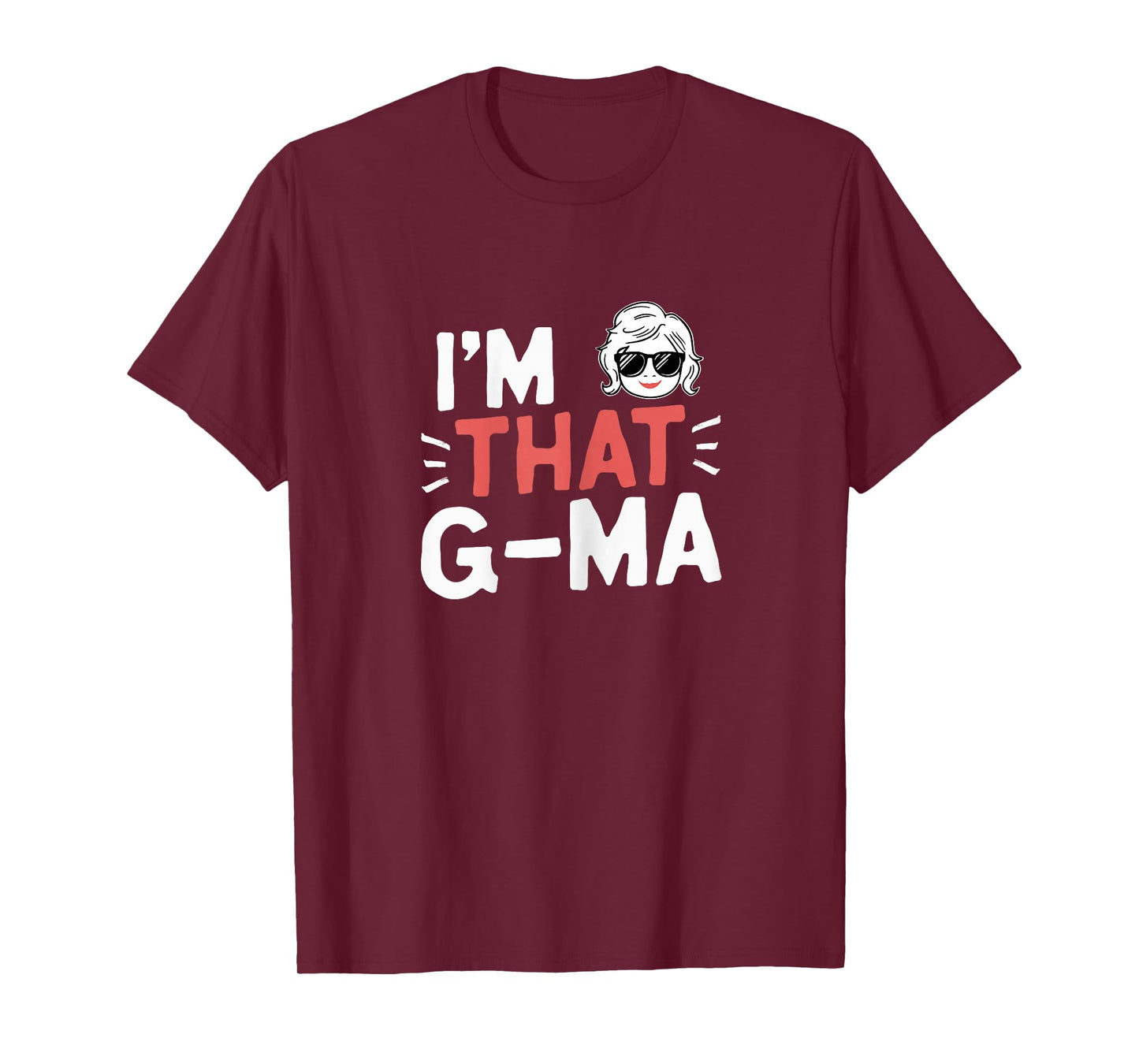 I'm That G-Ma Funny Mother's Day Grandma GMa T-Shirt