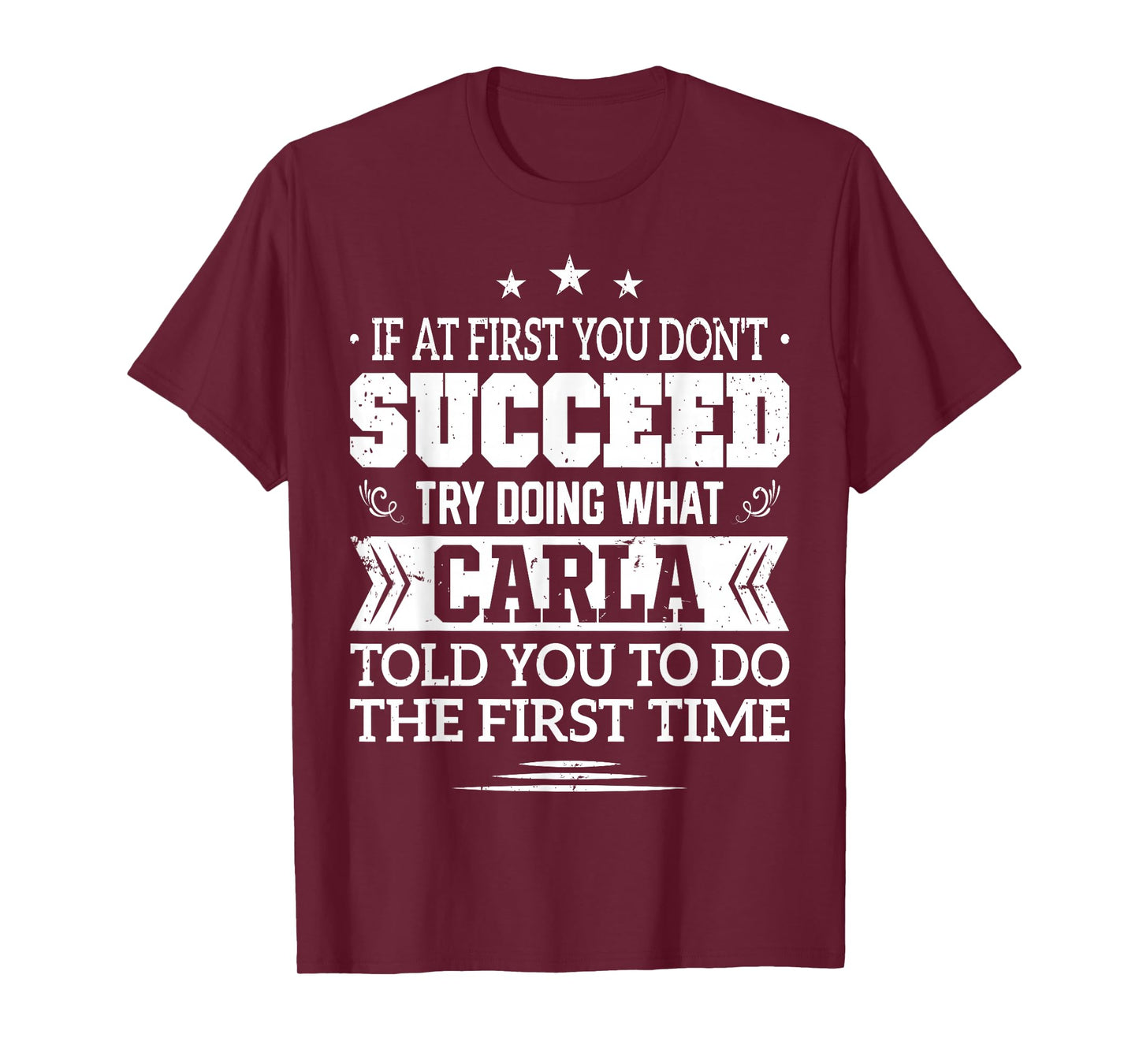 If at First You Don't Succeed Try Doing What Carla T-Shirt