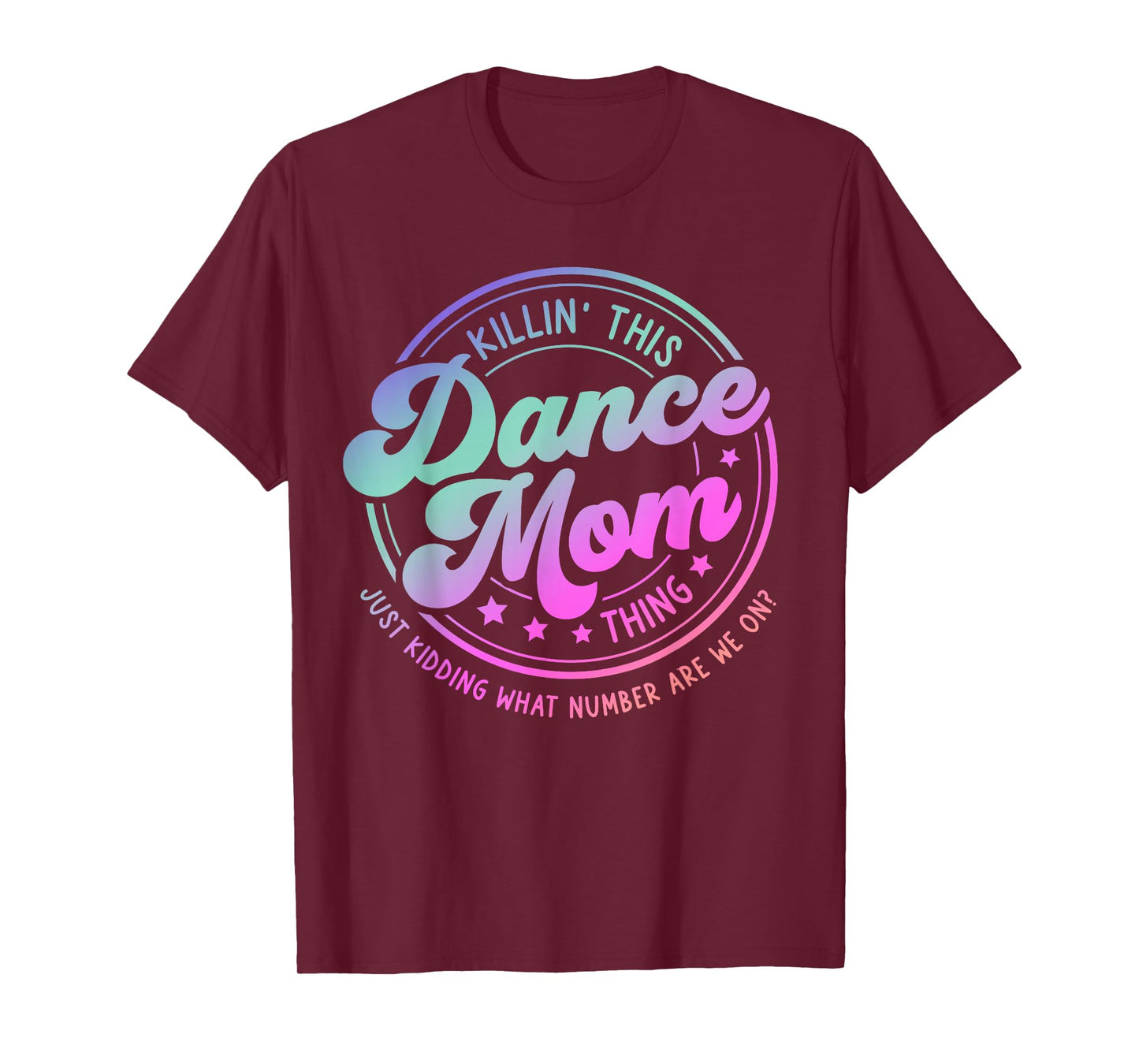 Funny Dance Mom Mother's Day Killin' This Dance Mom Thing T-Shirt