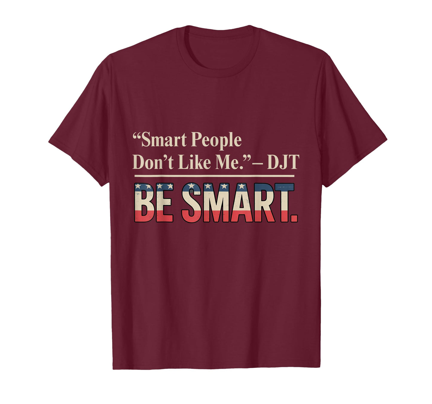 Smart People Don't Like Me Politics Quotes Humour T-Shirt