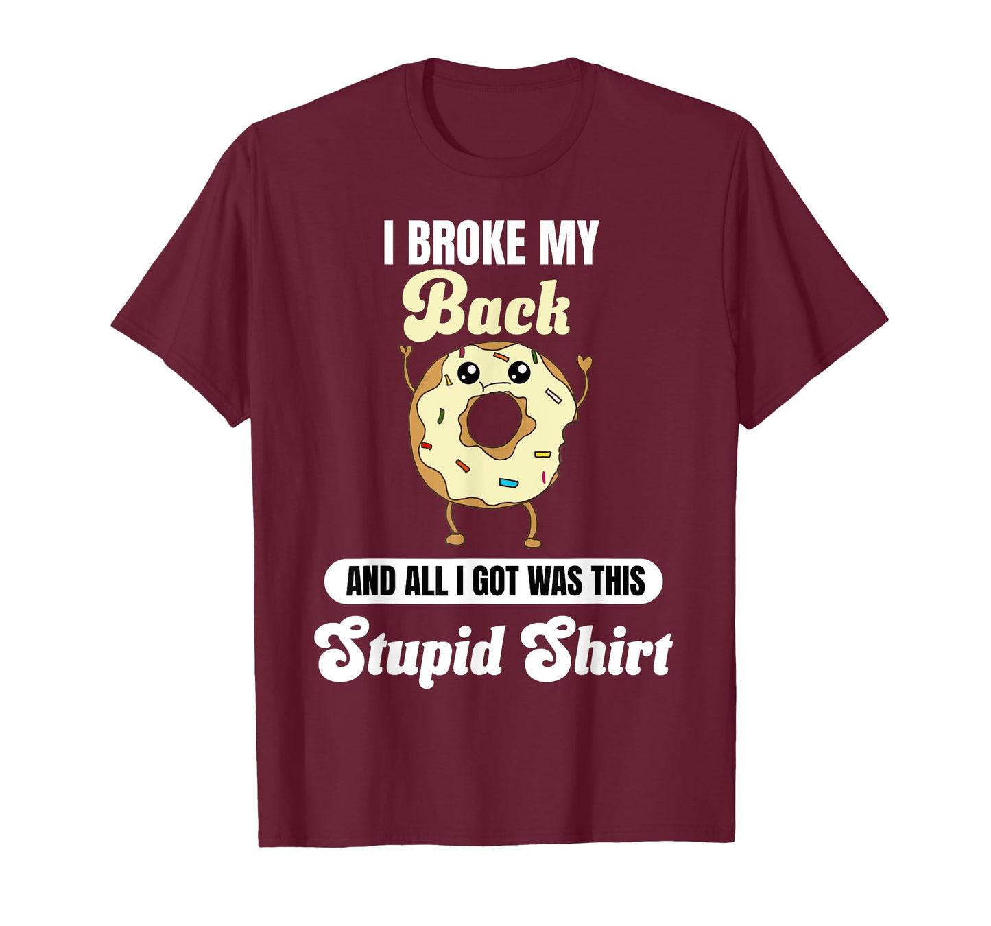 I Broke My Back Recovery Funny Quote Donut Broken Back T-Shirt