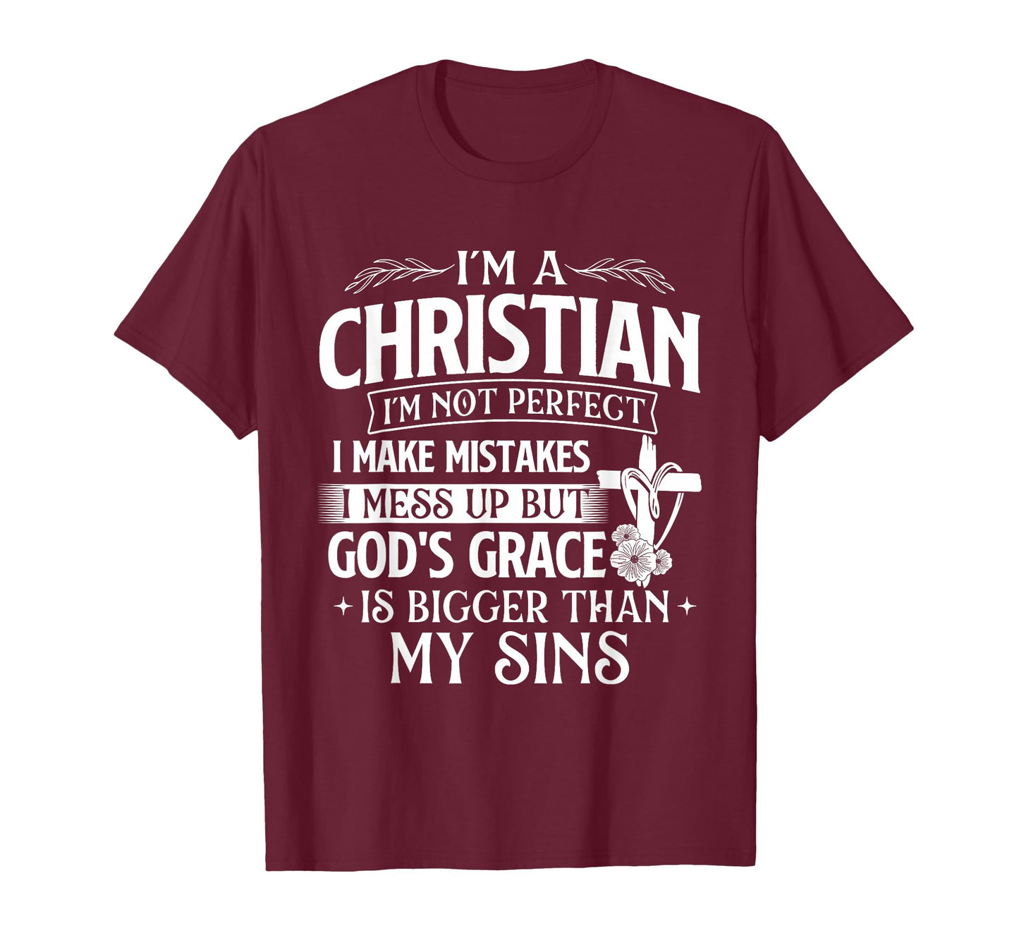 I'm A Christian I'm Not Perfect I Make Mistakes - Religious T-Shirt