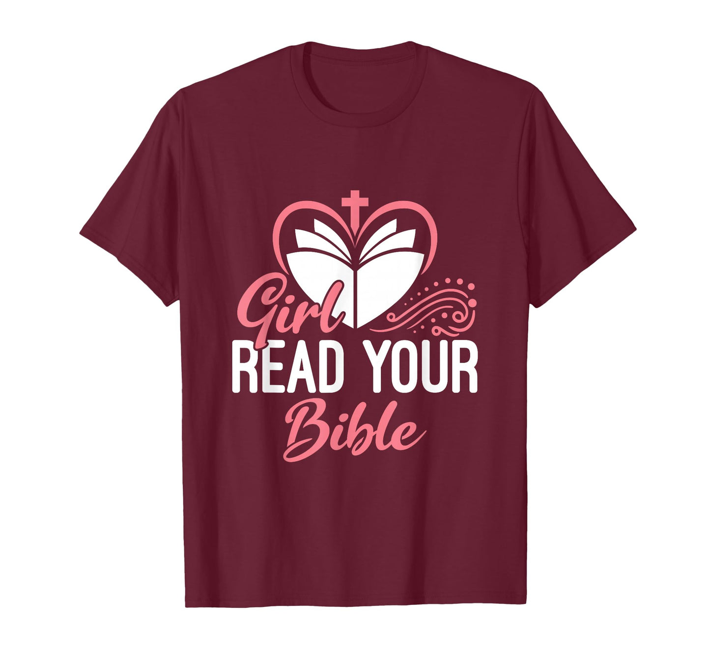 Girl Read Your Bible Christian Jesus Faith Worship Religion T-Shirt