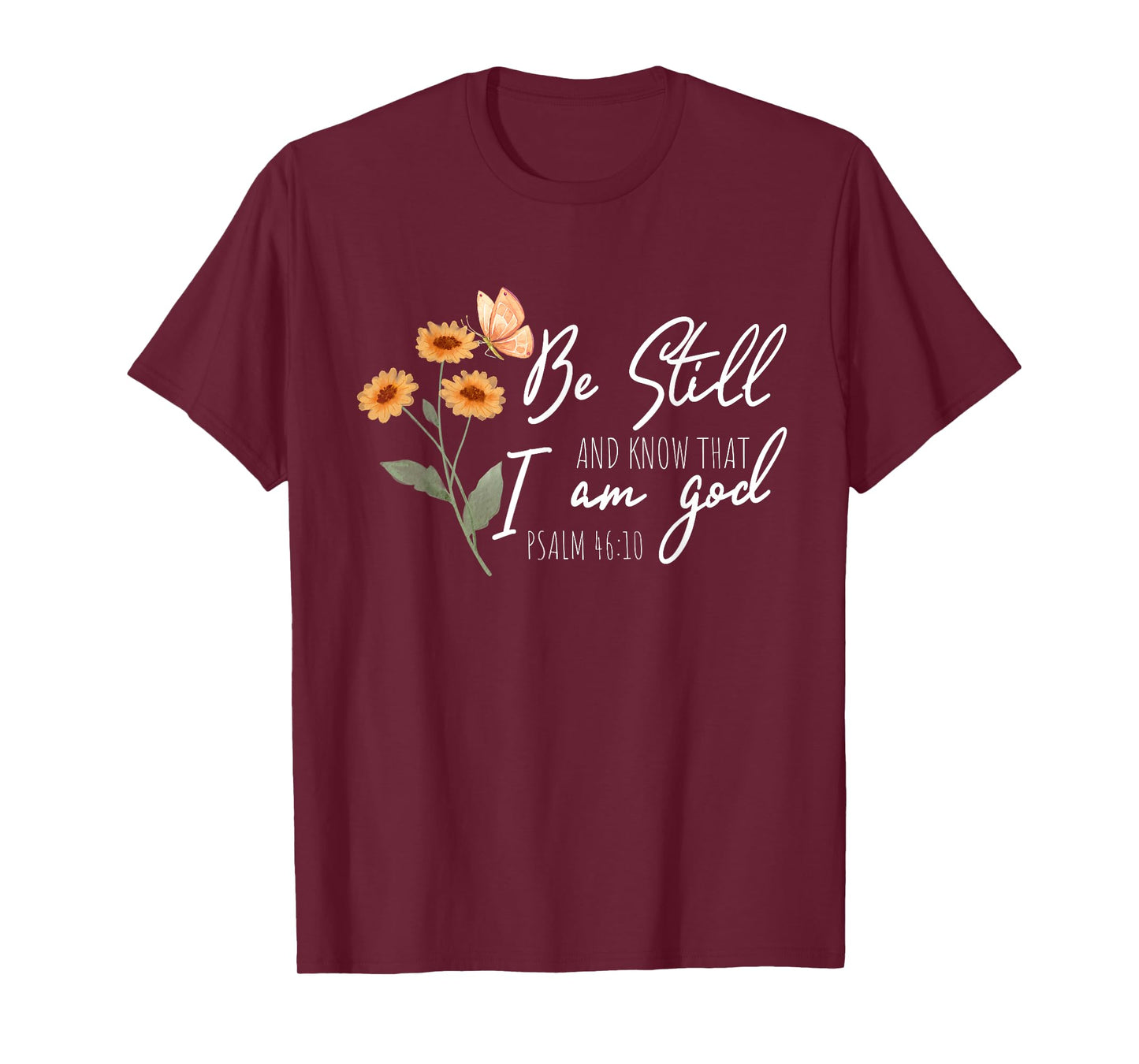 Be still, and know that I am God Flower Butterfly Christian T-Shirt
