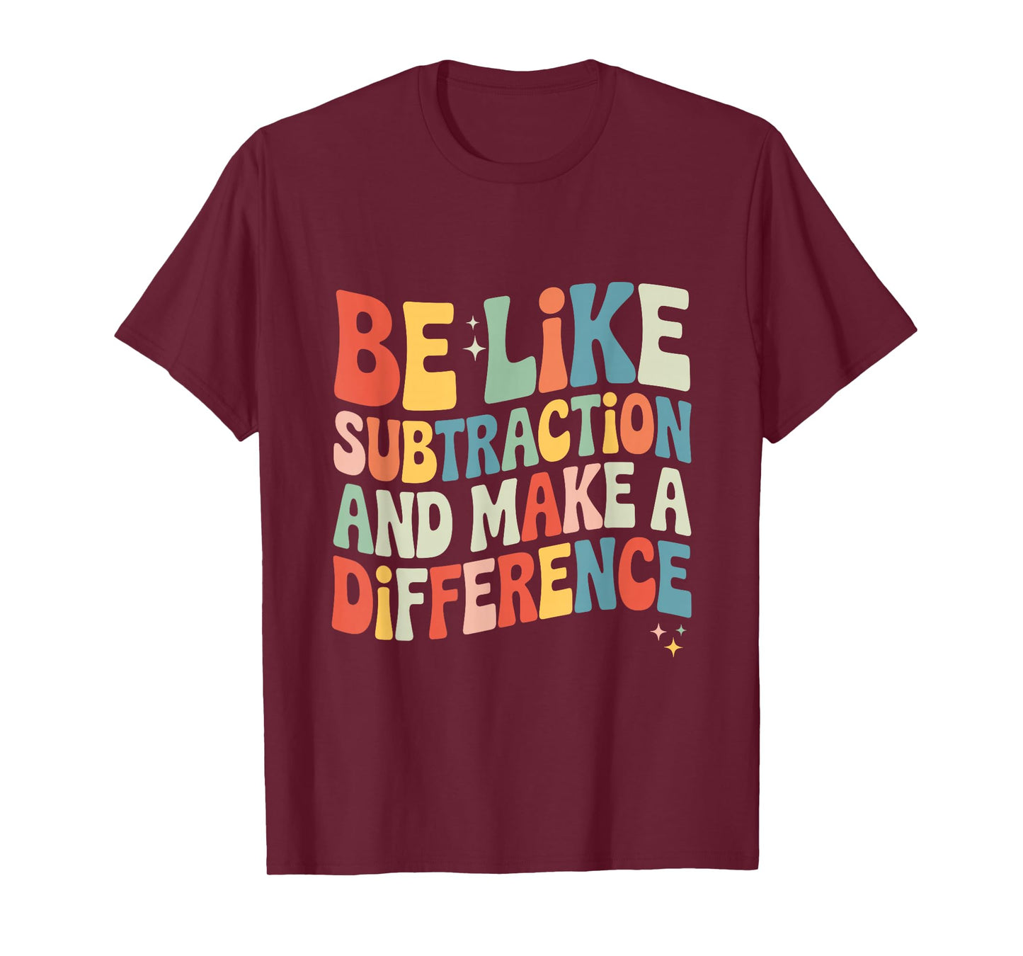 Be Like Subtraction and Make A Difference Math Teacher Women T-Shirt
