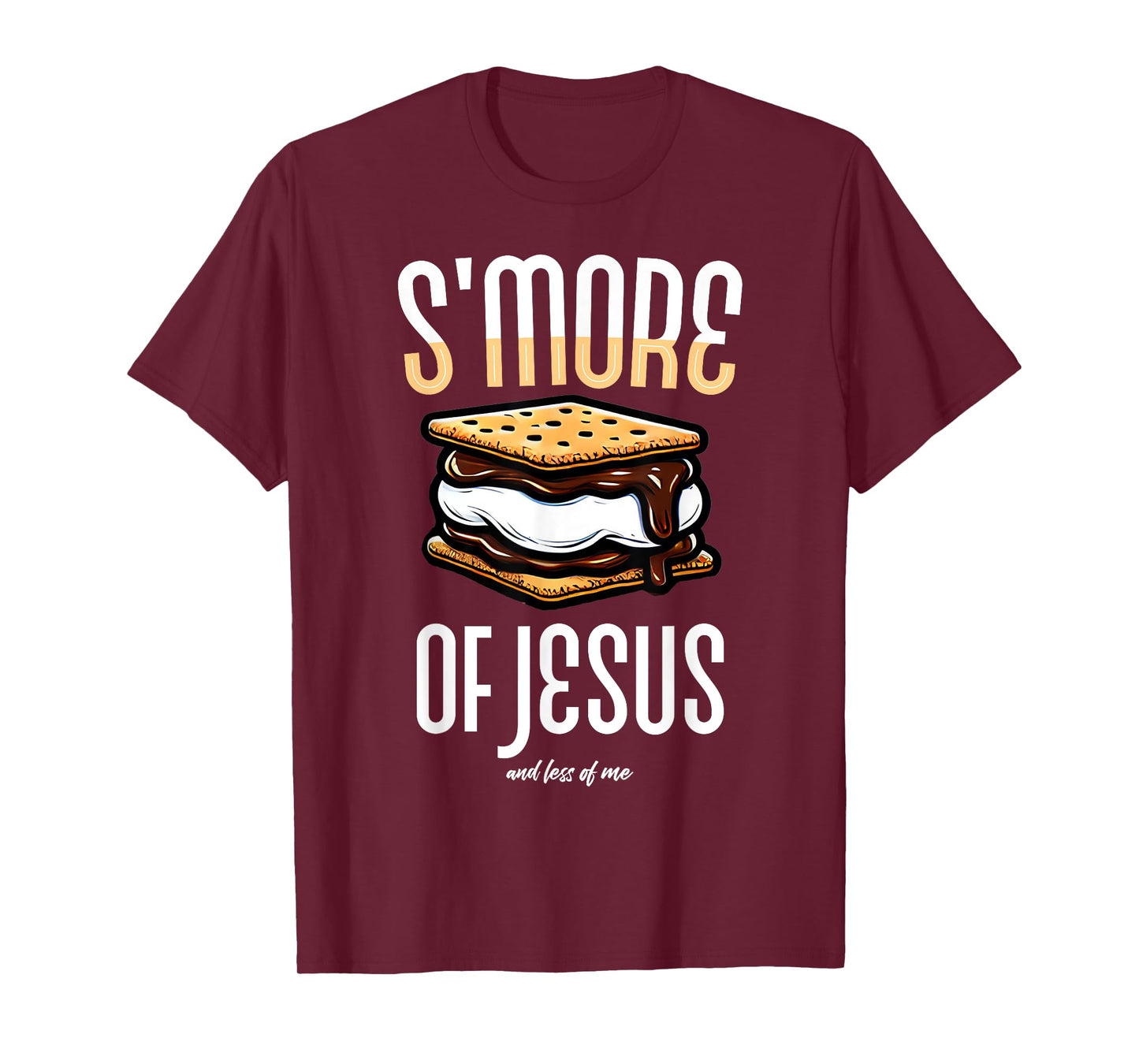 Smore of Jesus Less of Me S'mores Christian Humor Faith Tops T-Shirt