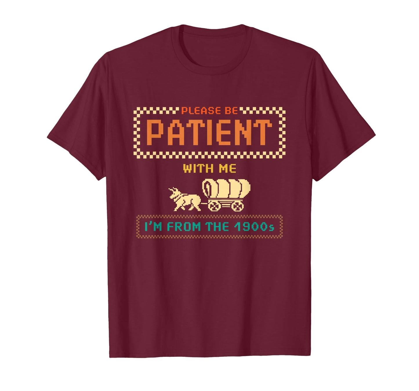 Please Be Patient With Me I'm From the 1900s vintage Funny T-Shirt