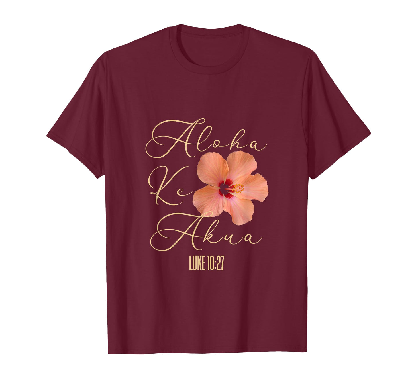 Aloha Ke Akua Christian Hawaiian Hibiscus Flowers Floral Tee T-Shirt
