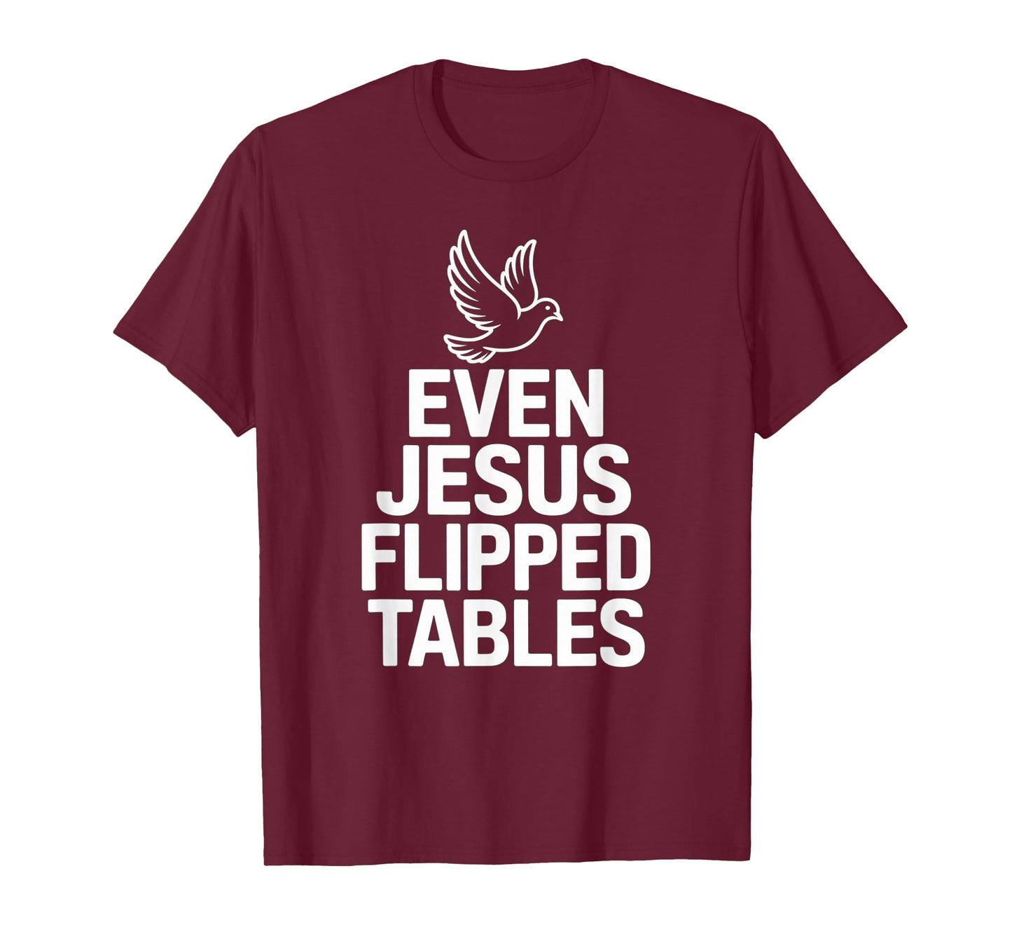 Even Jesus Flipped Tables Funny Jesus Lovers Christian T-Shirt