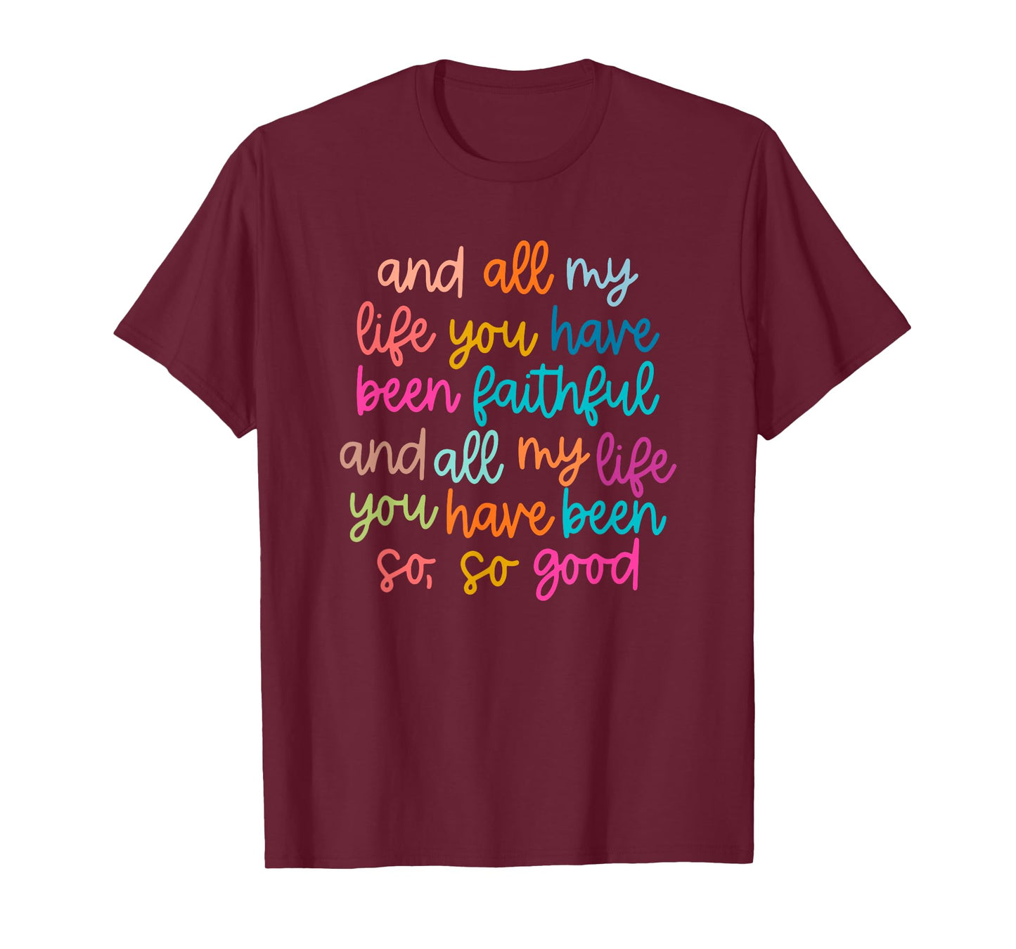 And All My Life You Have Been Faithful Bright T-Shirt