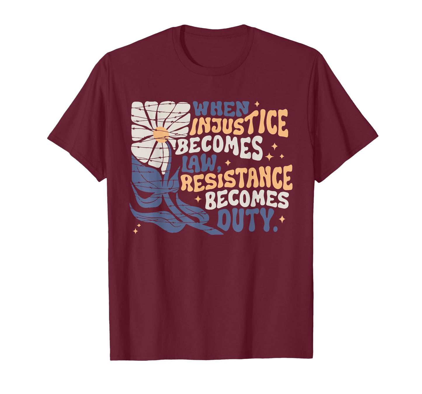 When Injustice Becomes Law Resistance Becomes Duty Quote T-Shirt