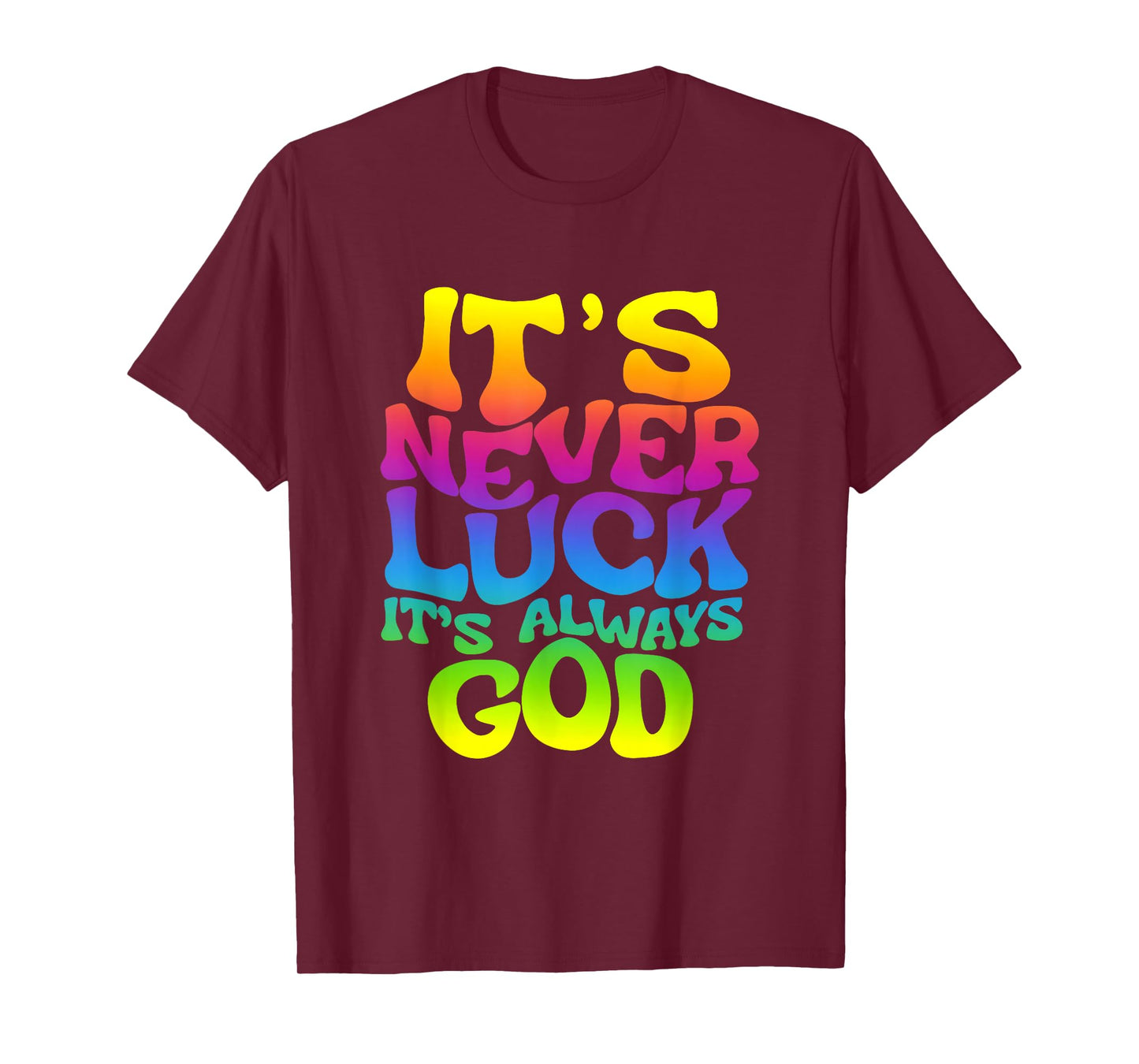 It’s Never Luck It’s Always God Christian Faith Religious T-Shirt