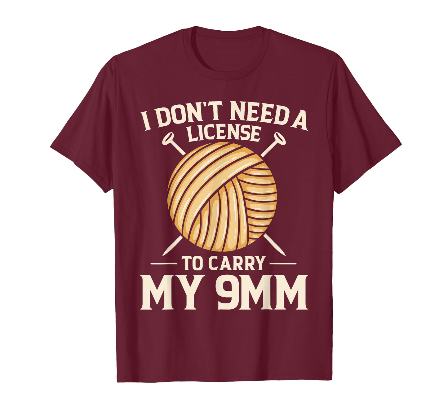 I Don't Need License To Carry My 9mm Crochet Knitting Lover T-Shirt