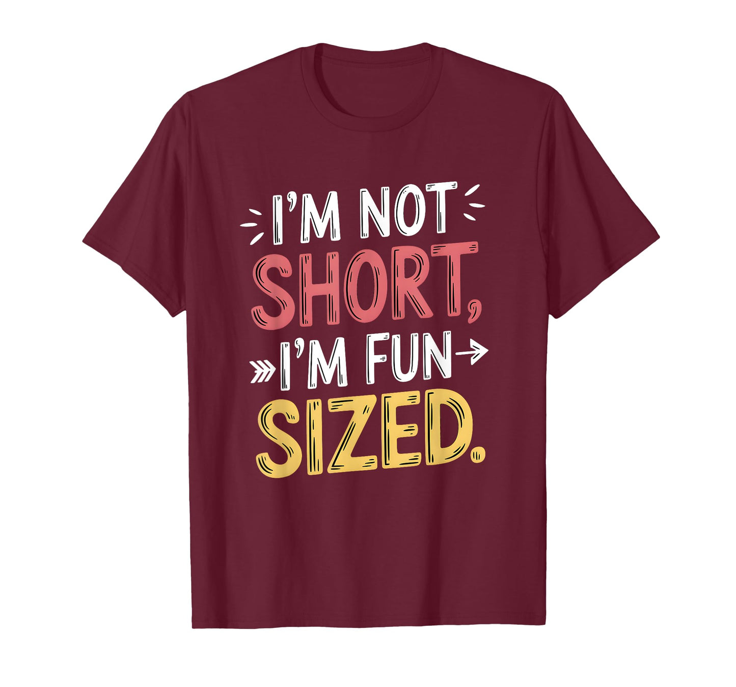 I'm Not Short I'm Fun Sized Funny Sayings T-Shirt
