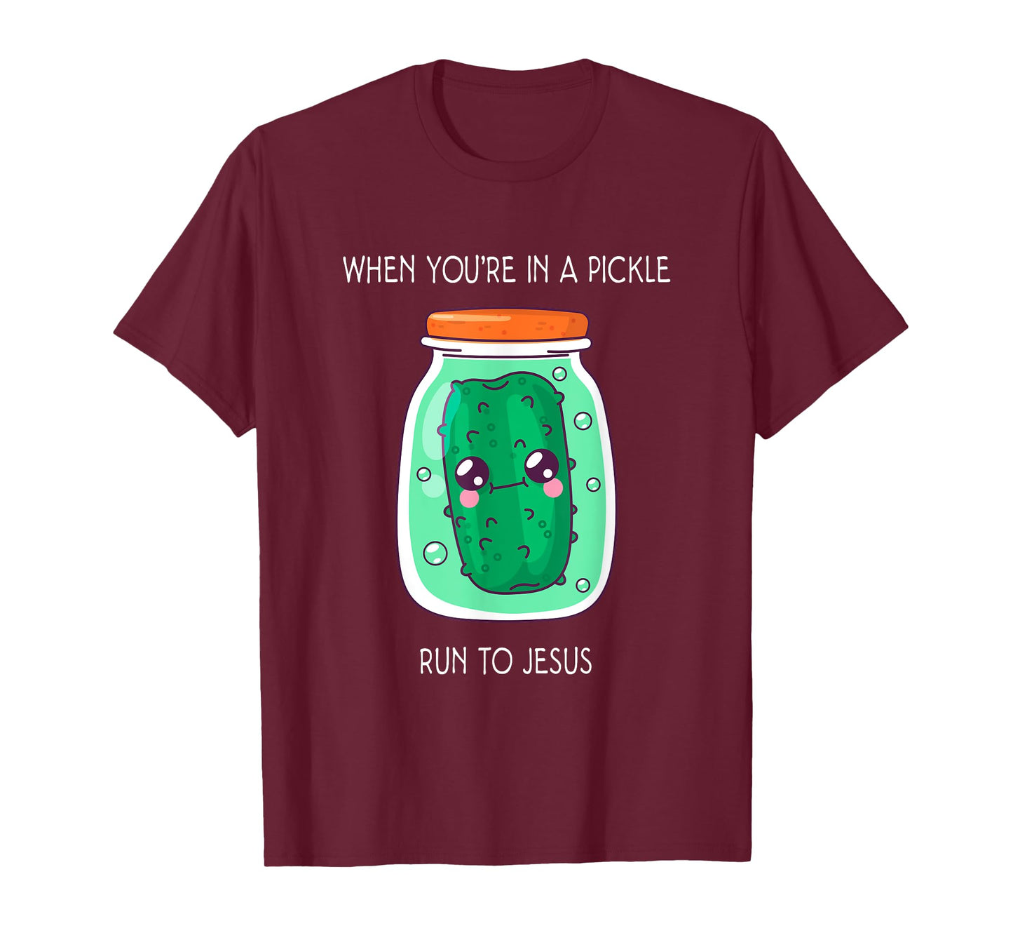 When you're in a pickle run to Jesus T-Shirt