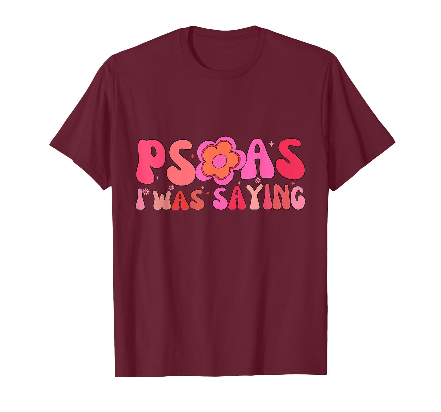 Psoas I Was Saying Funny Psoas Physical Therapist Masseuse T-Shirt