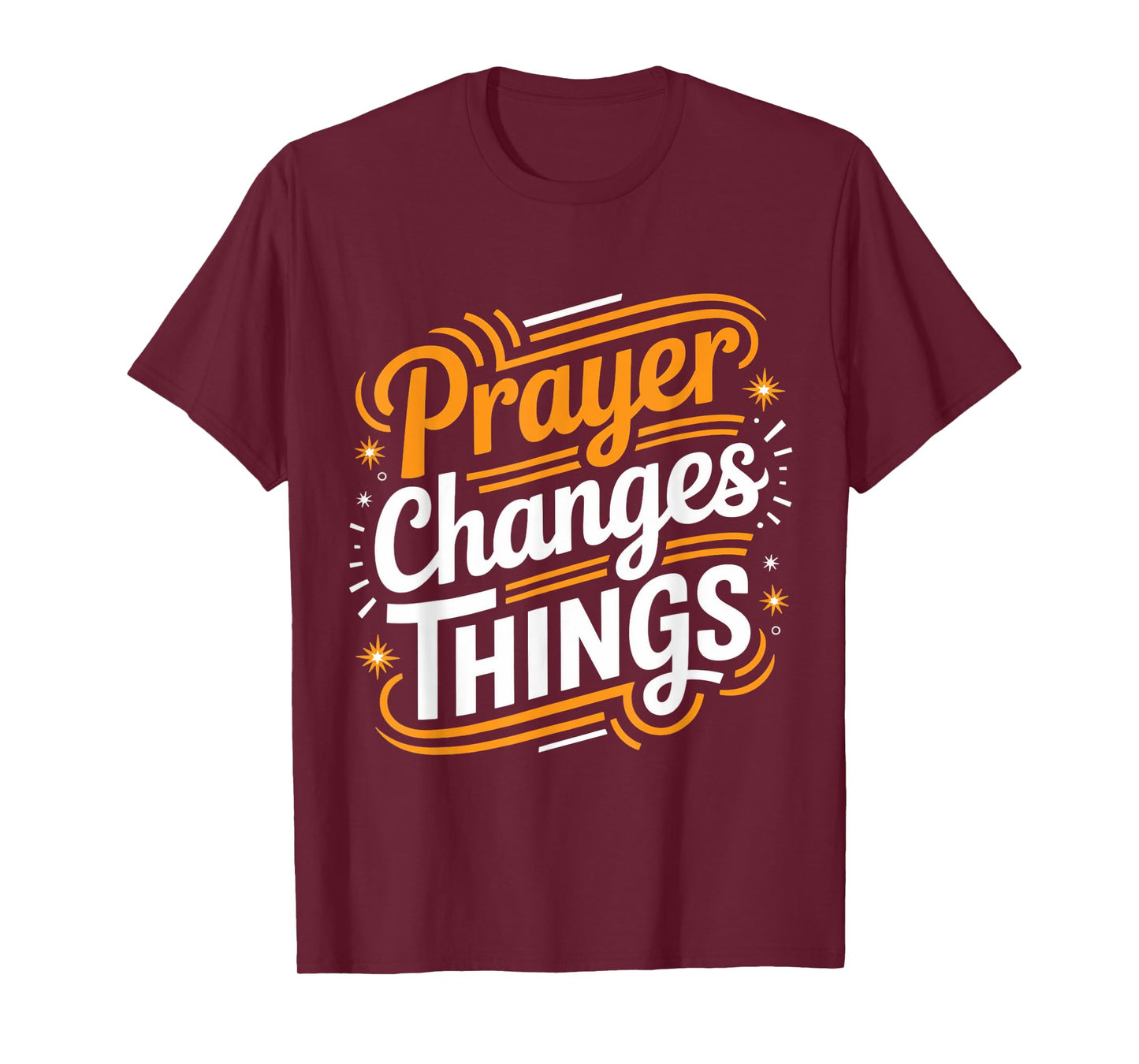 Prayer Changes Thing Gospel Christian Pray Faith Bible Verse T-Shirt