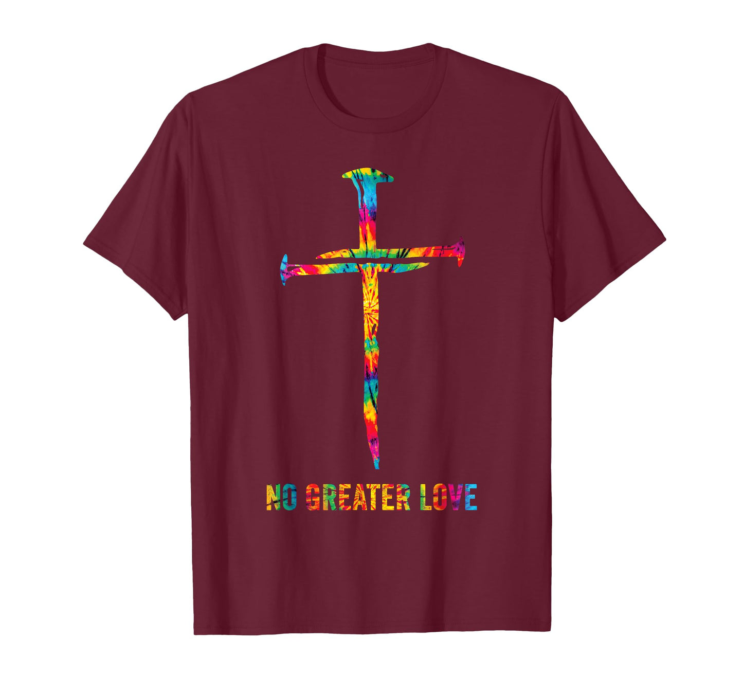 No Greater Love Tie Dye Christian Jesus Nail Cross Easter T-Shirt