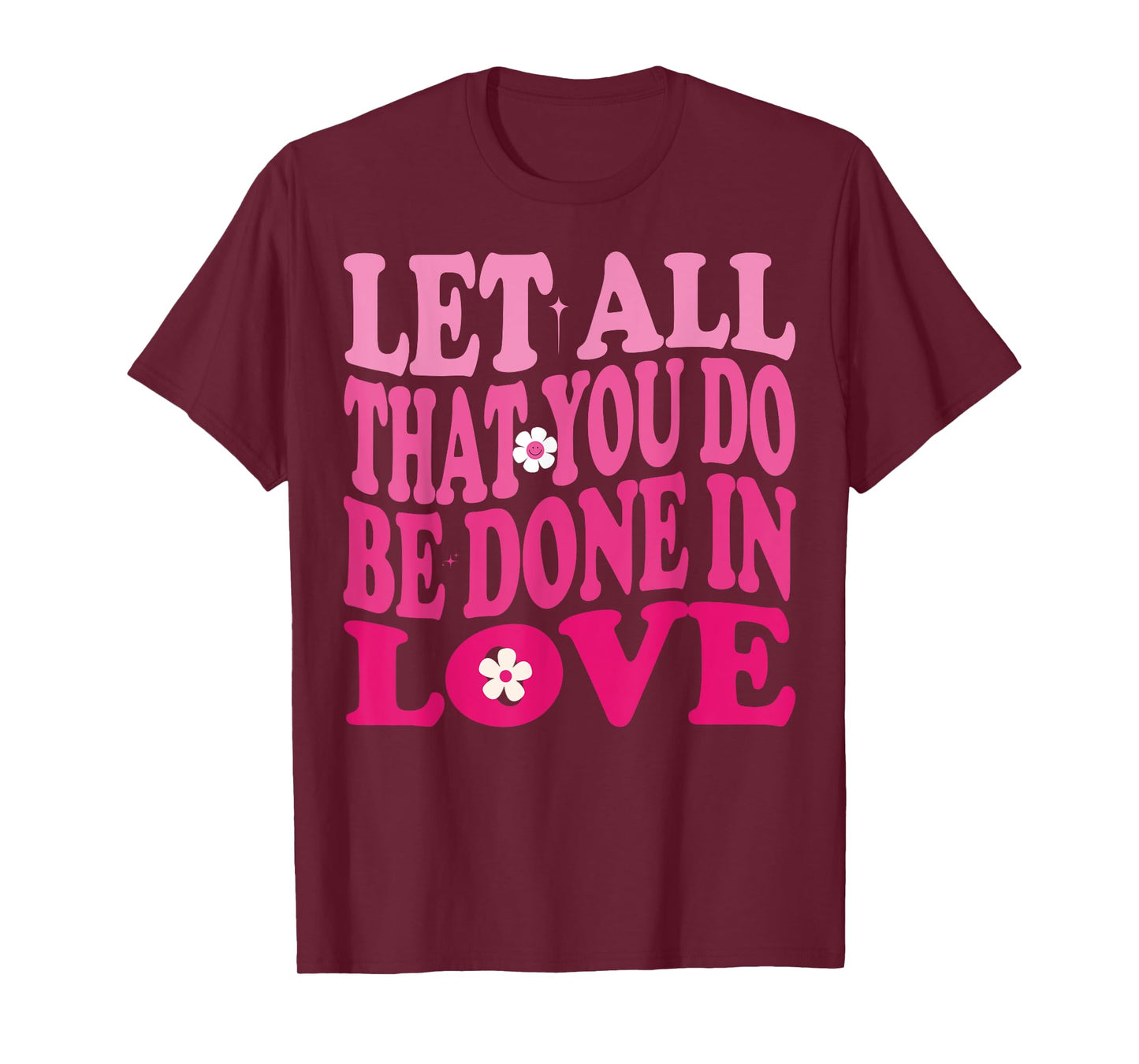 Let All That You Do Be Done In Love Valentines Day Groovy T-Shirt