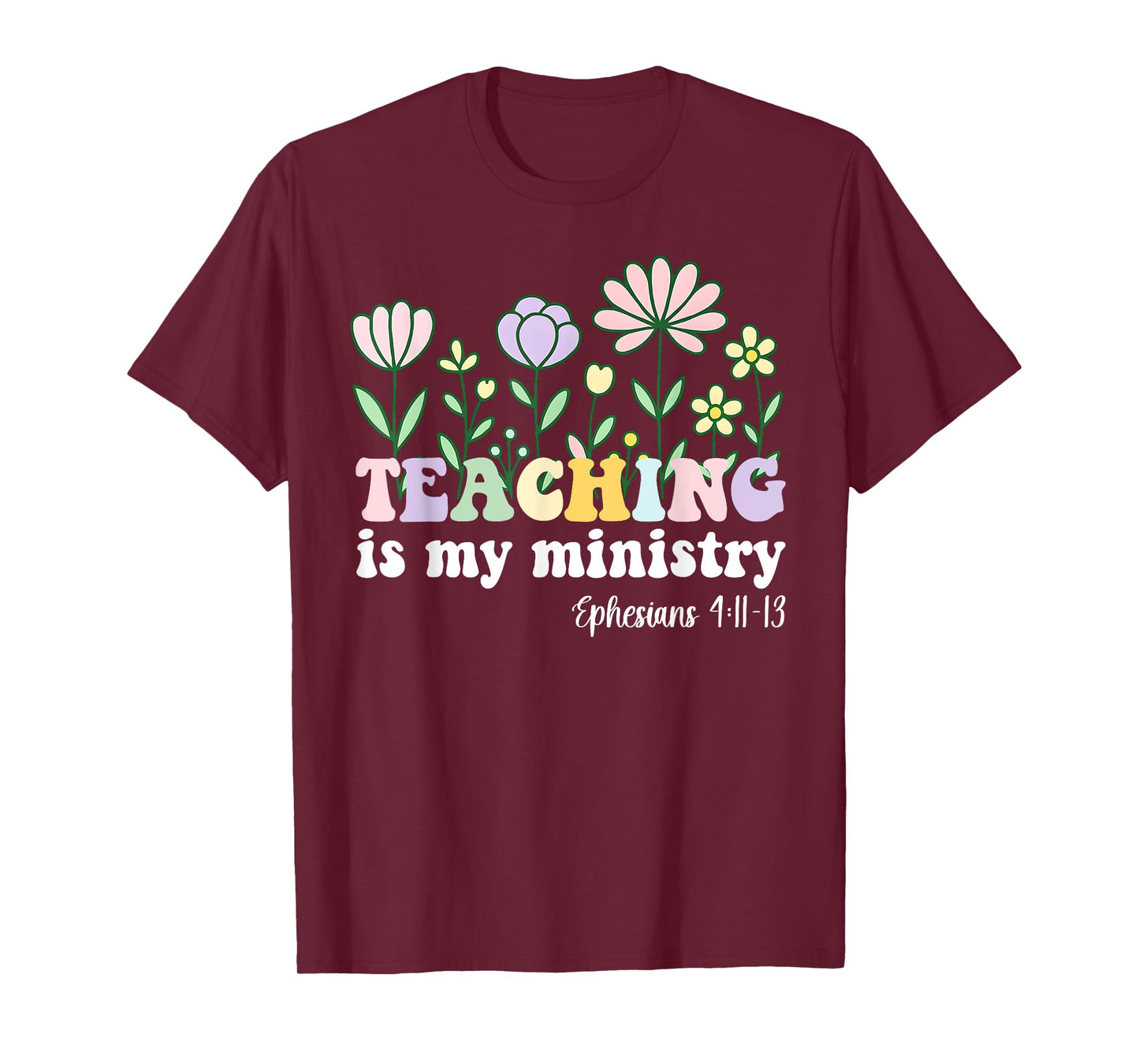 Teaching is My Ministry Christian Teacher Ephesians 4:11-13 T-Shirt