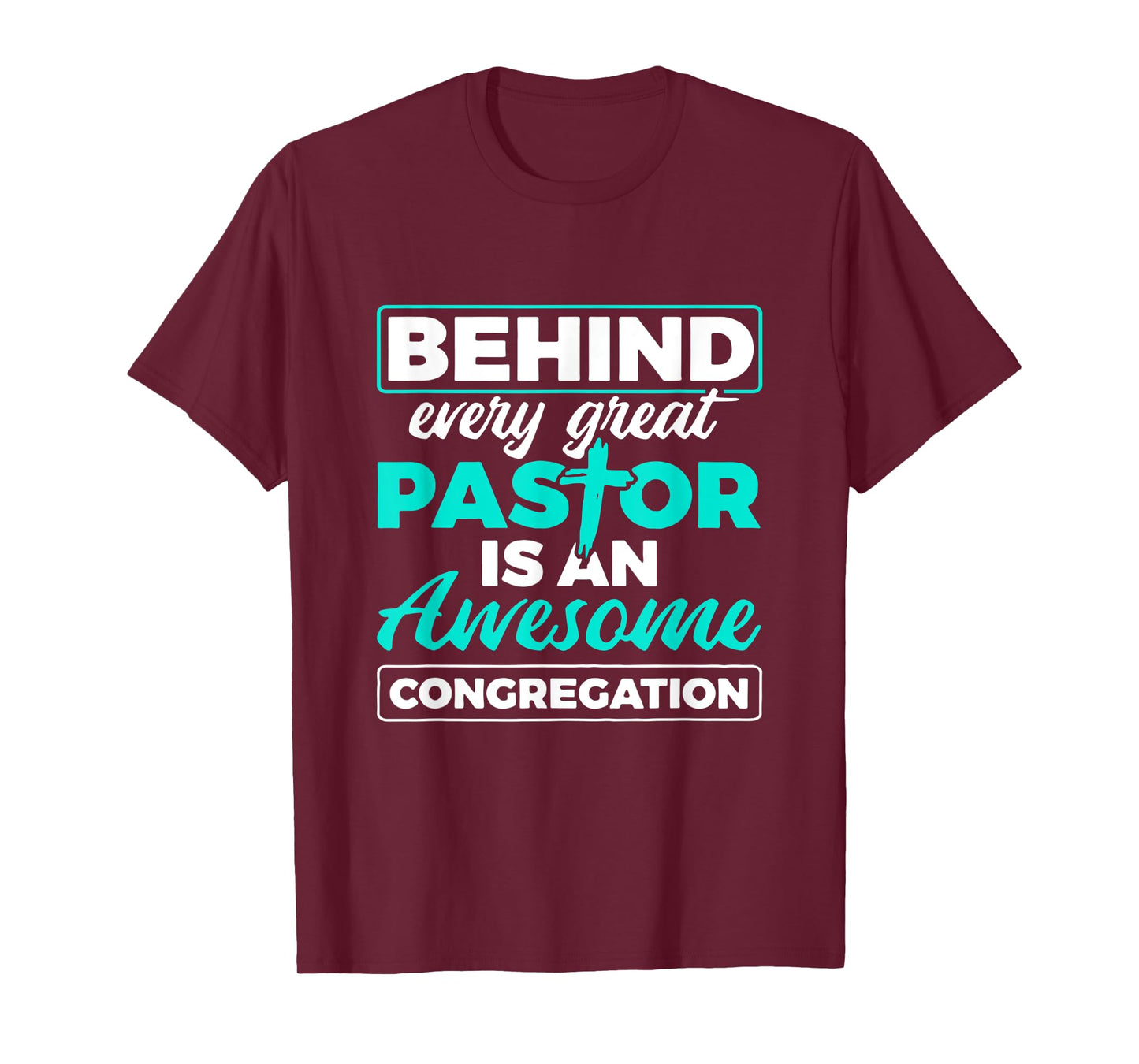 Behind Every Great Pastor Is An Awesome Congregation Pastor T-Shirt