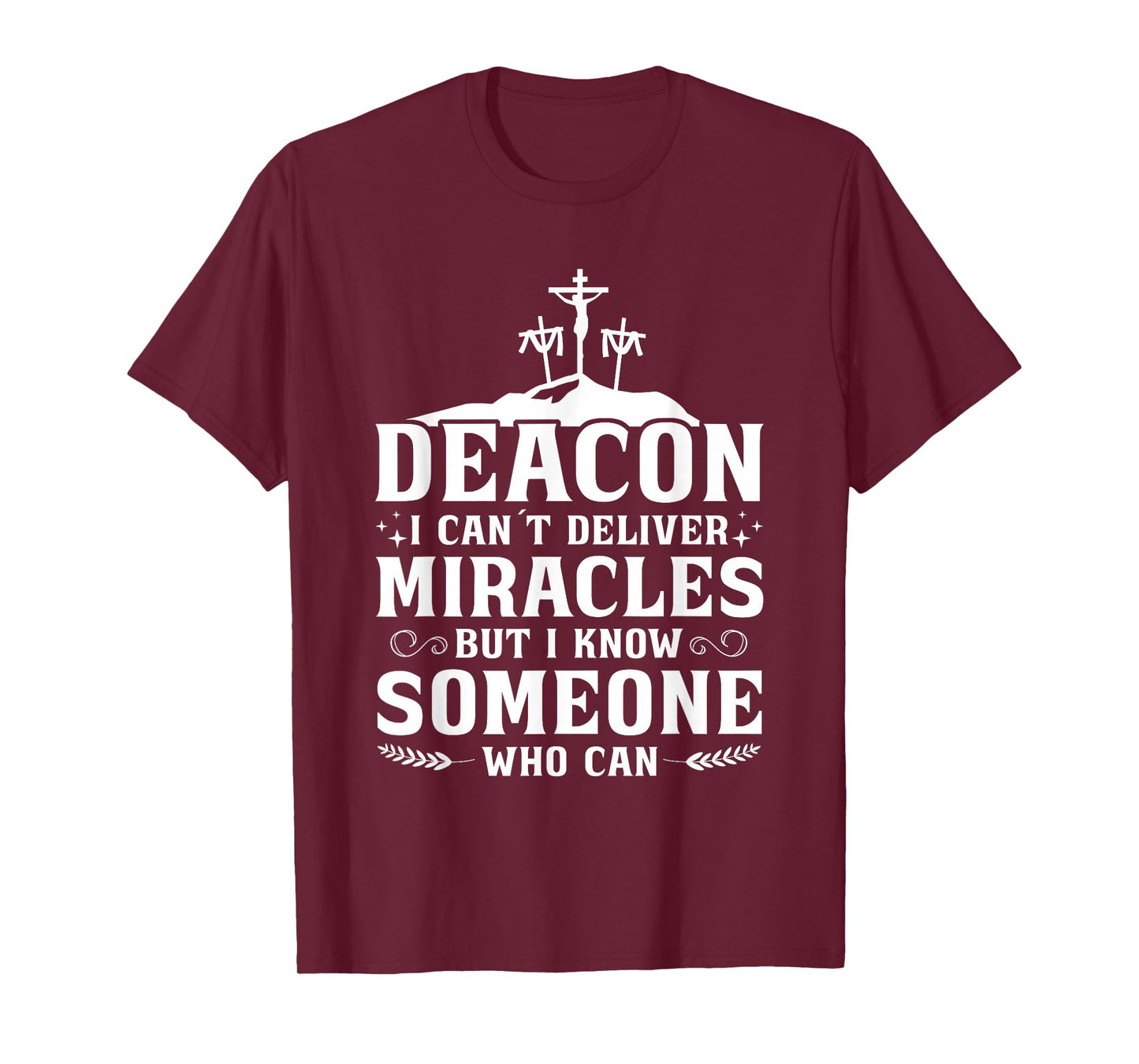 Deacon I Can't Deliver Miracles But I Know T-Shirt