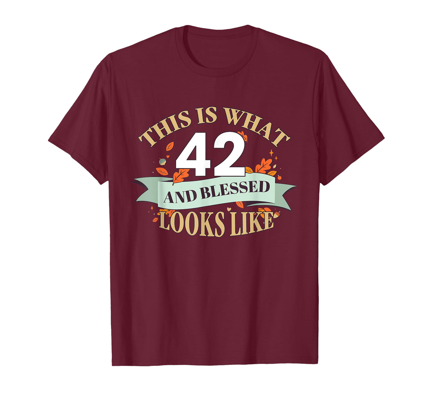 This Is What 42 And Blessed Looks Like 42nd Birthday T-Shirt