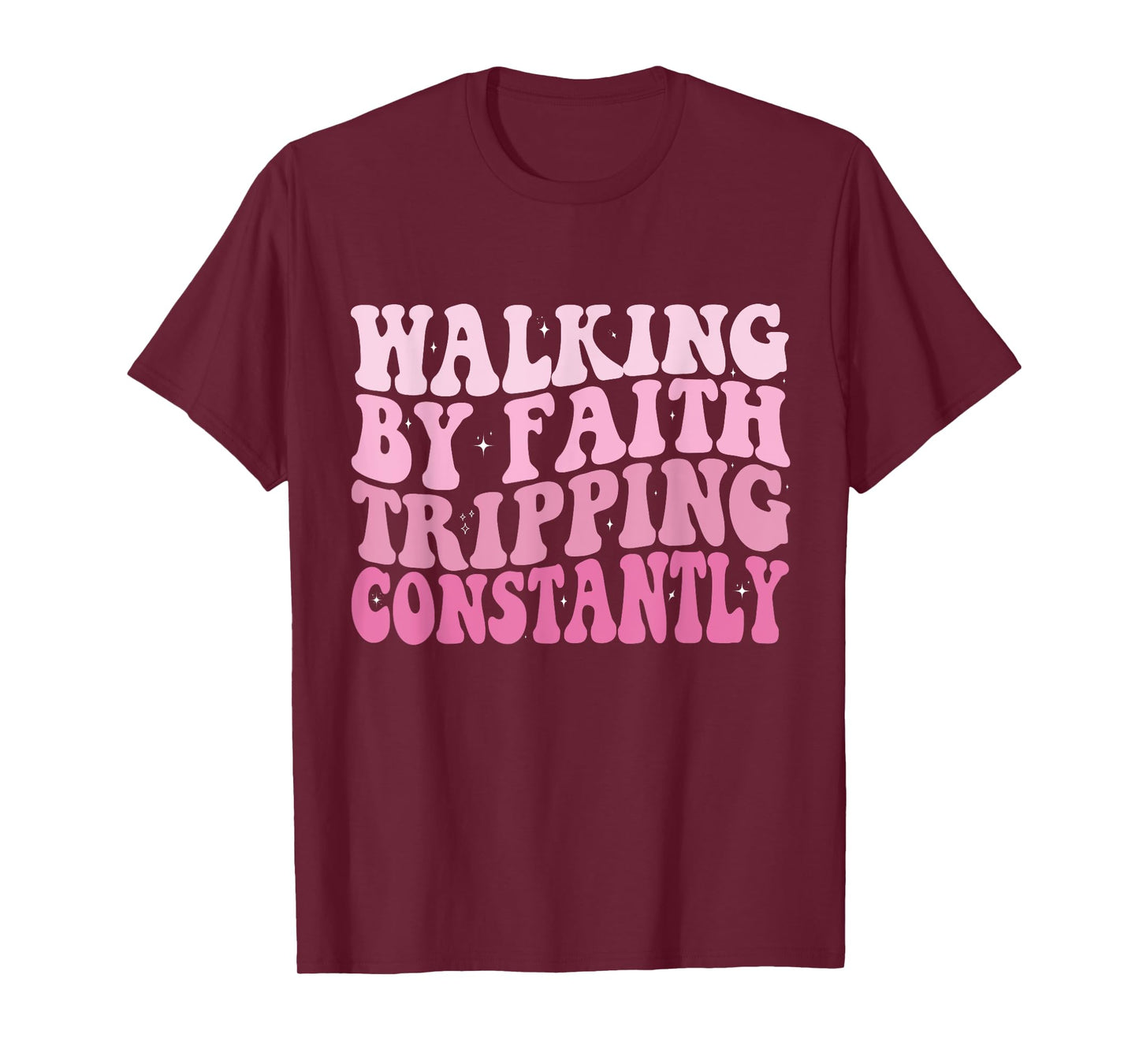 Funny Christian Shirt Walking By Faith Tripping Constantly T-Shirt