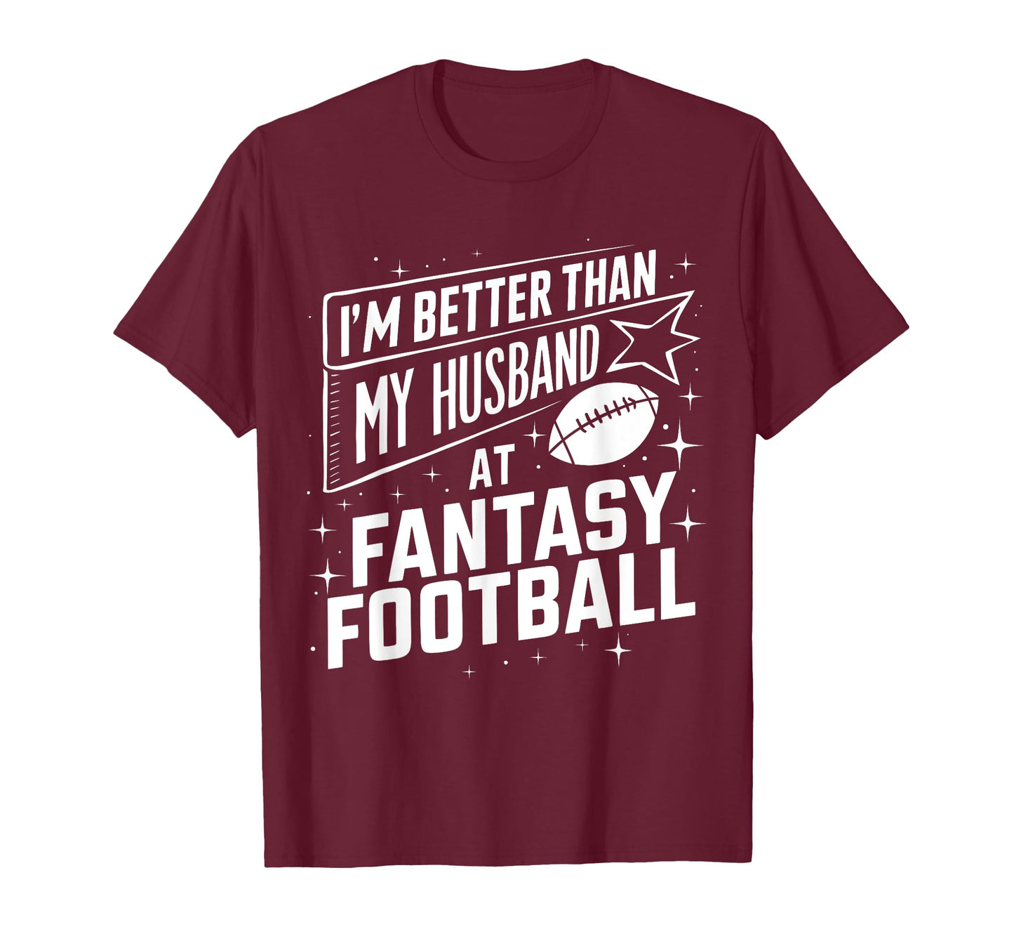 I'm Better Than My Husband at Fantasy Football Funny T-Shirt