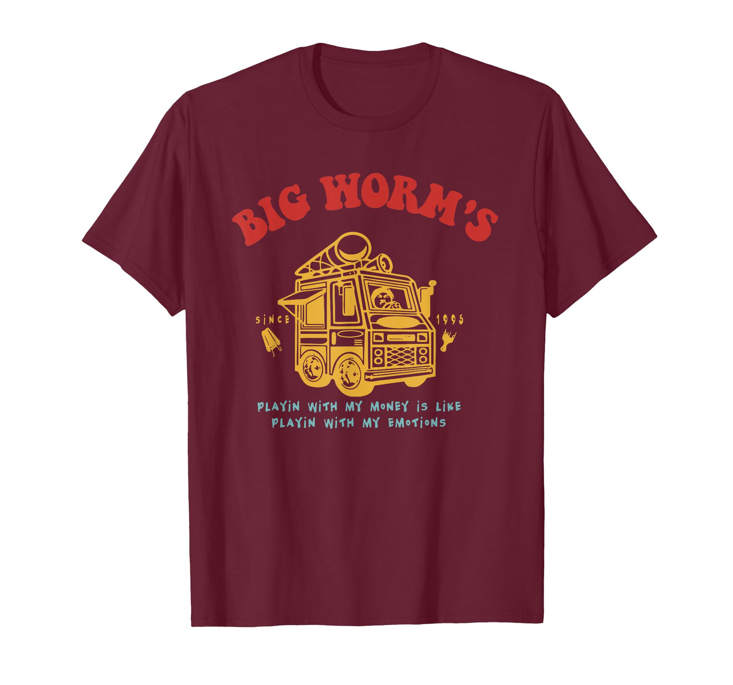 Big Worm's Playing with My Money is Like with My Emotions T-Shirt