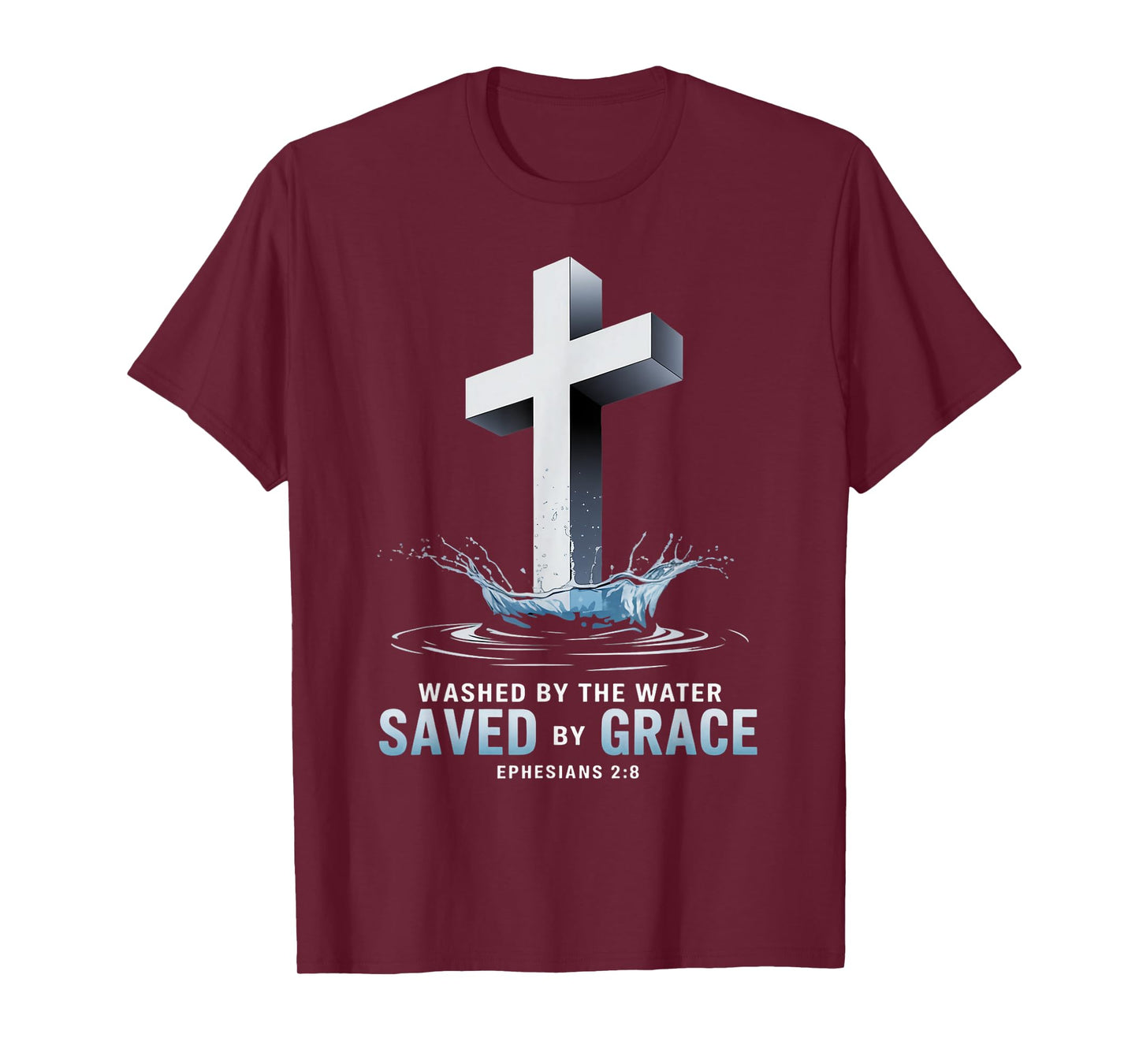 Saved By Grace Water Baptism Bible Verse Christian Baptized T-Shirt
