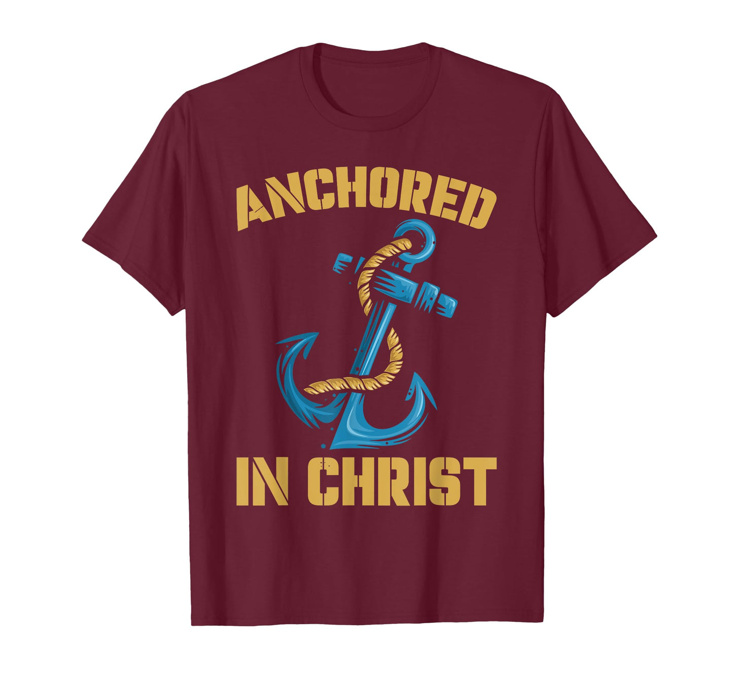 Anchored In Christ | Religion God | Faith Believer T-Shirt