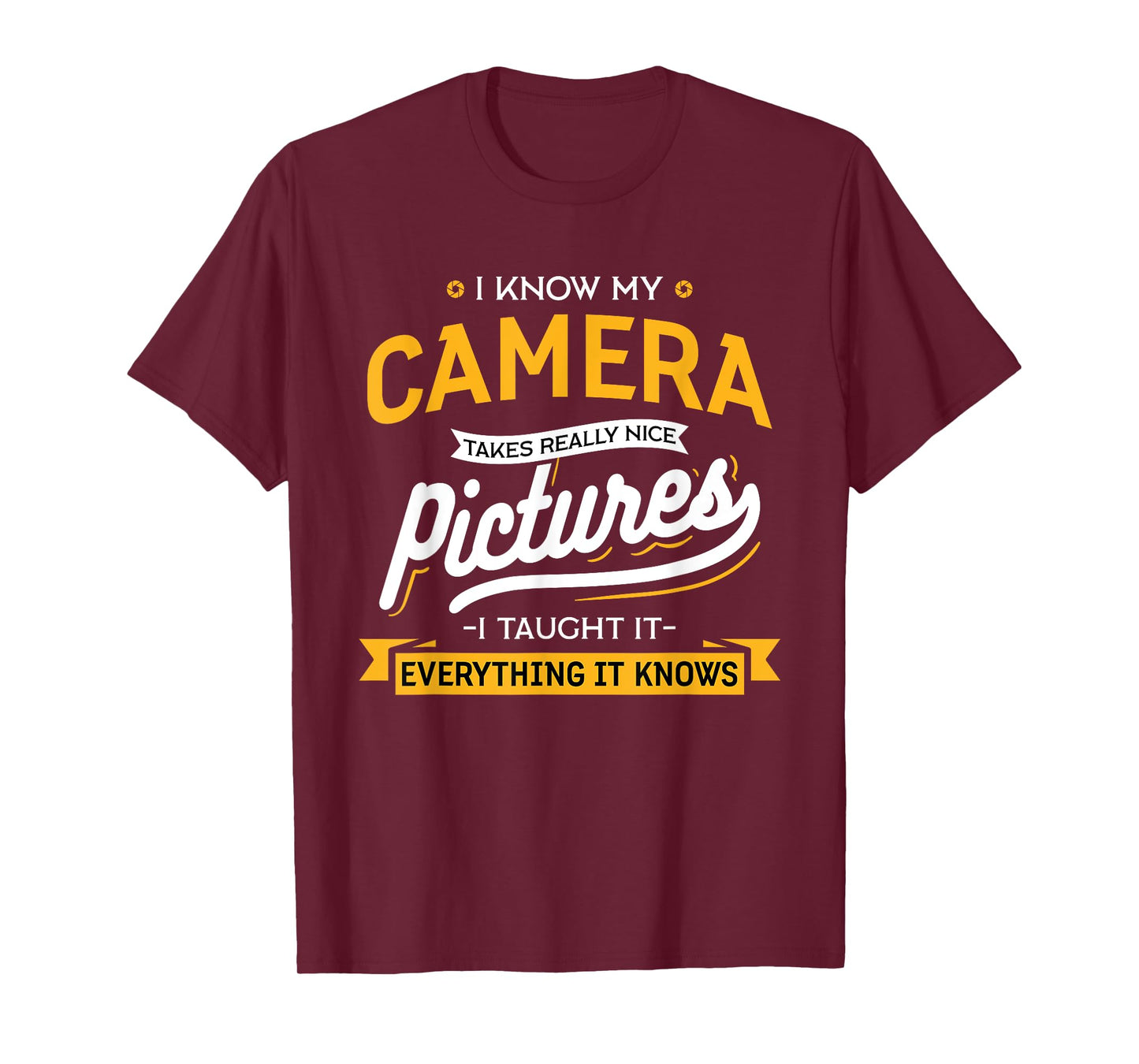 Camera Takes Really Nice Pictures - Funny Photographer T-Shirt