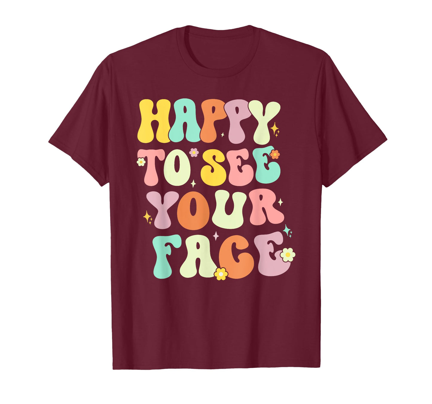 Happy To See Your Face Back To School nice to see you summer T-Shirt for Men Women