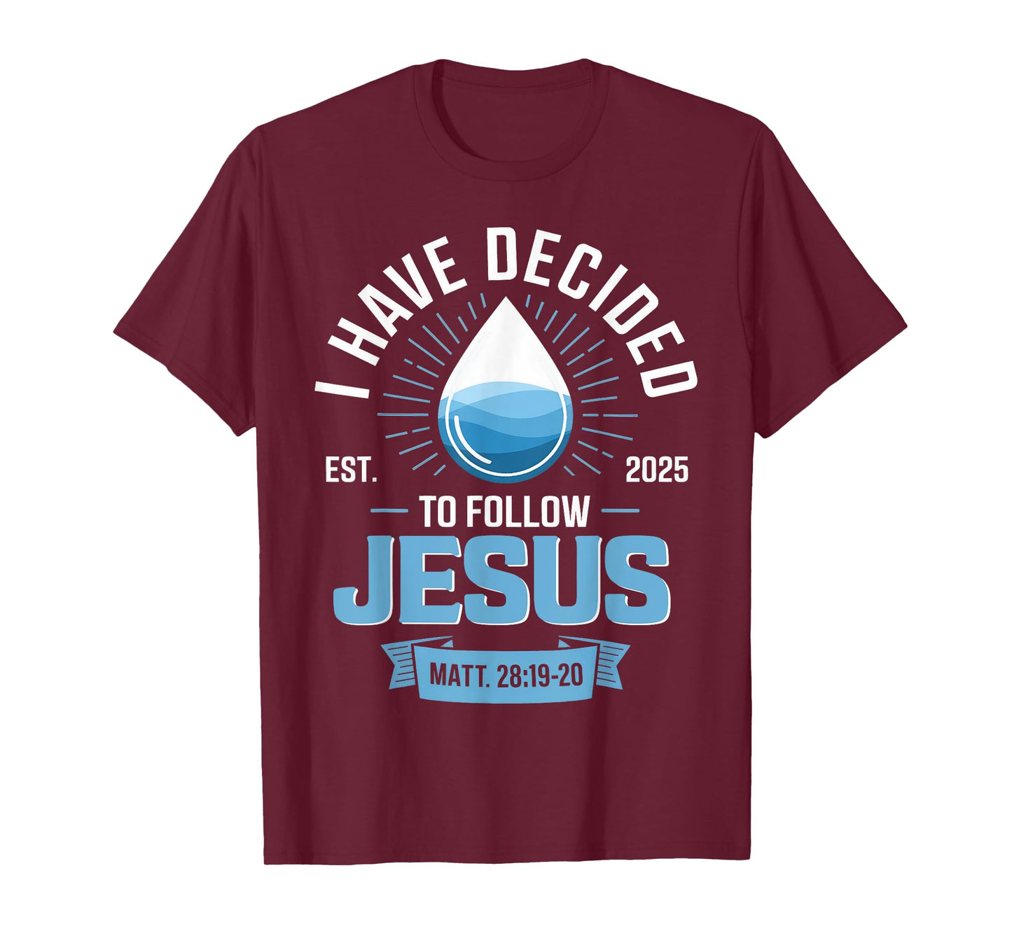I Have Decided To Follow Jesus2025 Baptism Christian T-Shirt