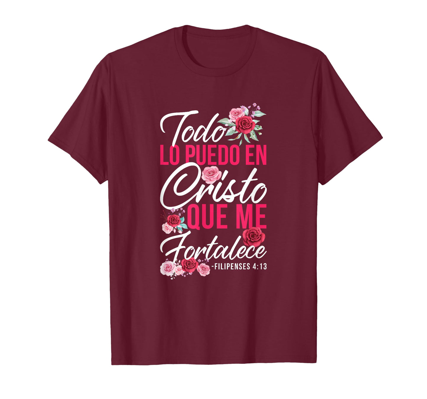 Todo Lo Puedo En Cristo Que Me Fortalece Filipenses 4:13 T-Shirt