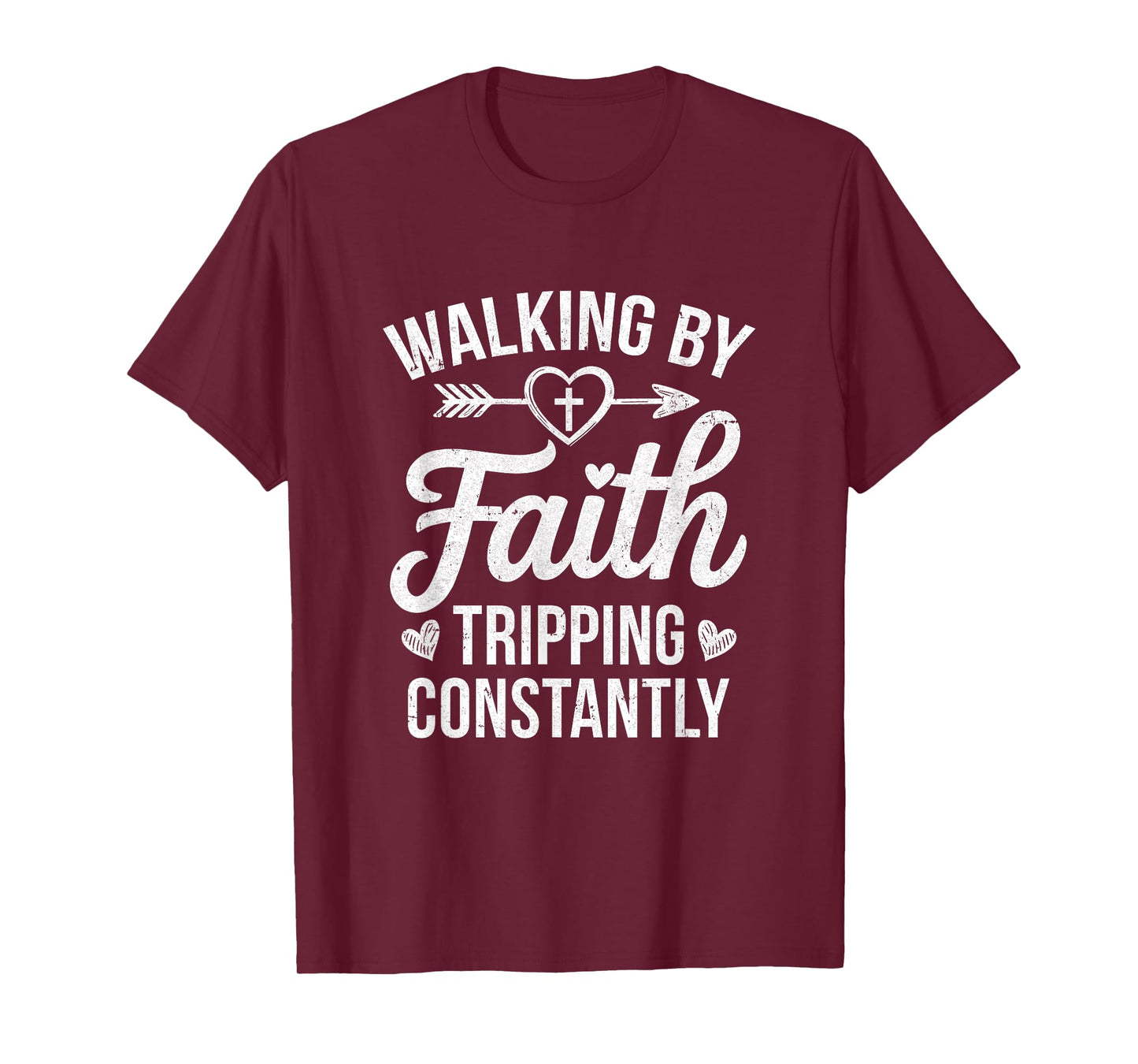Faithful Christian Walking By Faith Tripping Constantly T-Shirt
