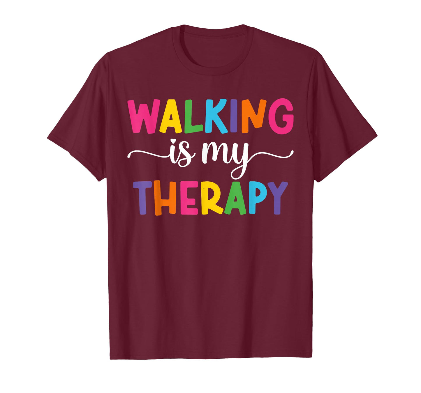 Walking is My Therapy Funny Walking Quote Men Women T-Shirt