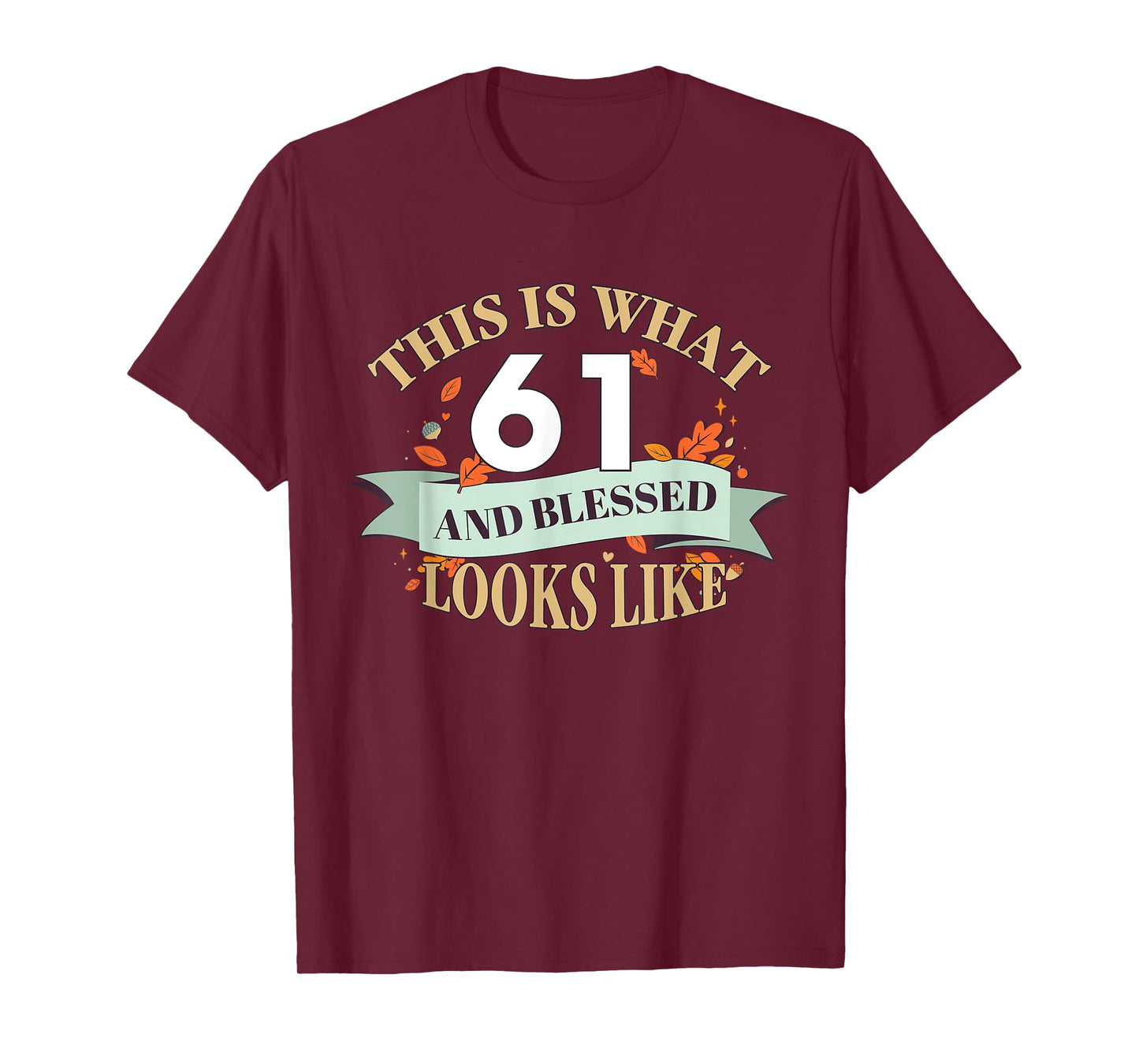 This Is What 61 And Blessed Looks Like 61st Birthday T-Shirt