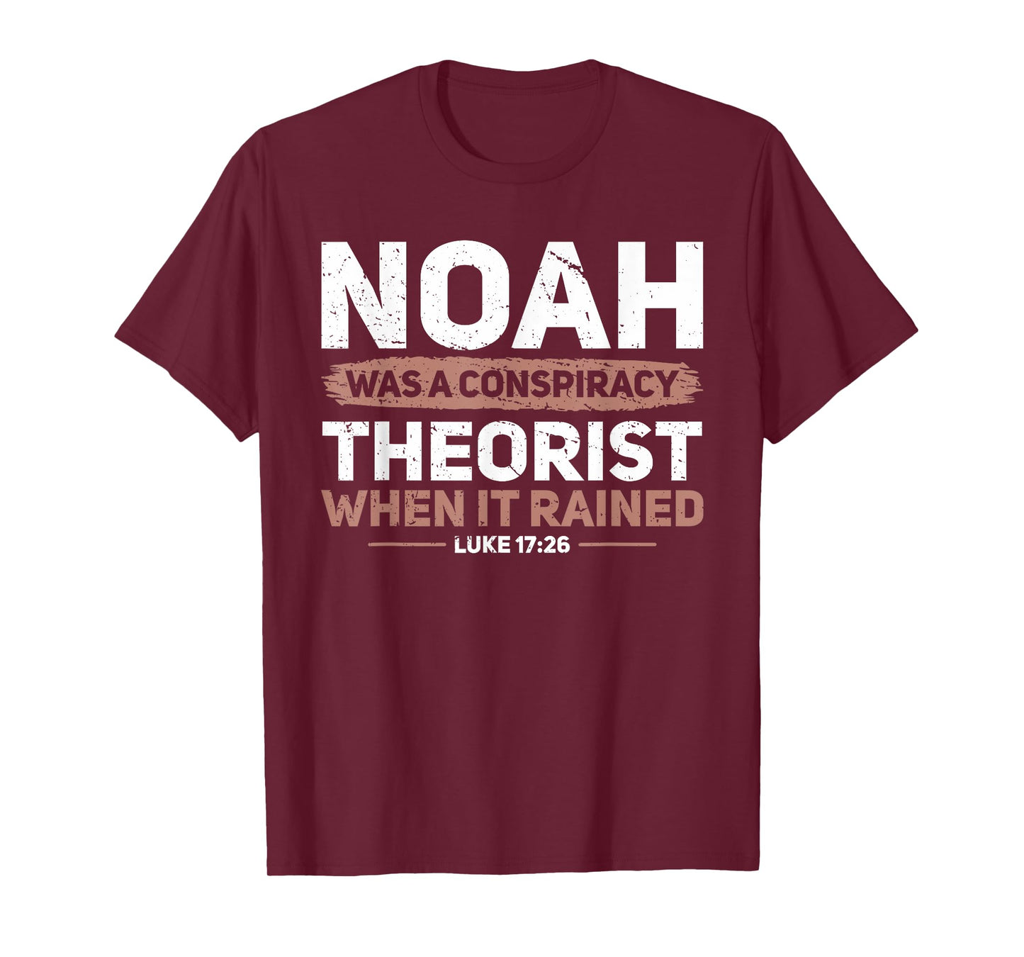 Noah Was A Conspiracy Theorist When It Rained Faith T-Shirt