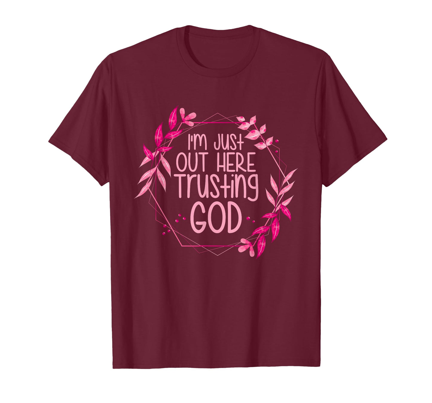 I'm Just Out Here Trusting God T-Shirt