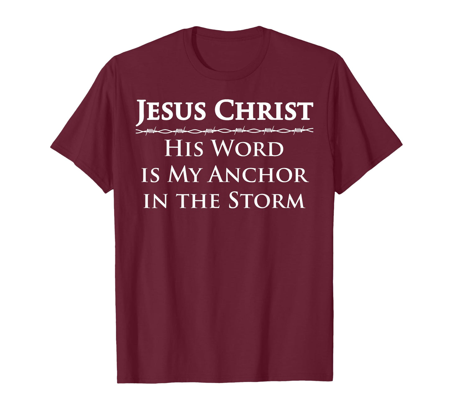 Jesus Christ, His Word is My Anchor in The Storm T-Shirt